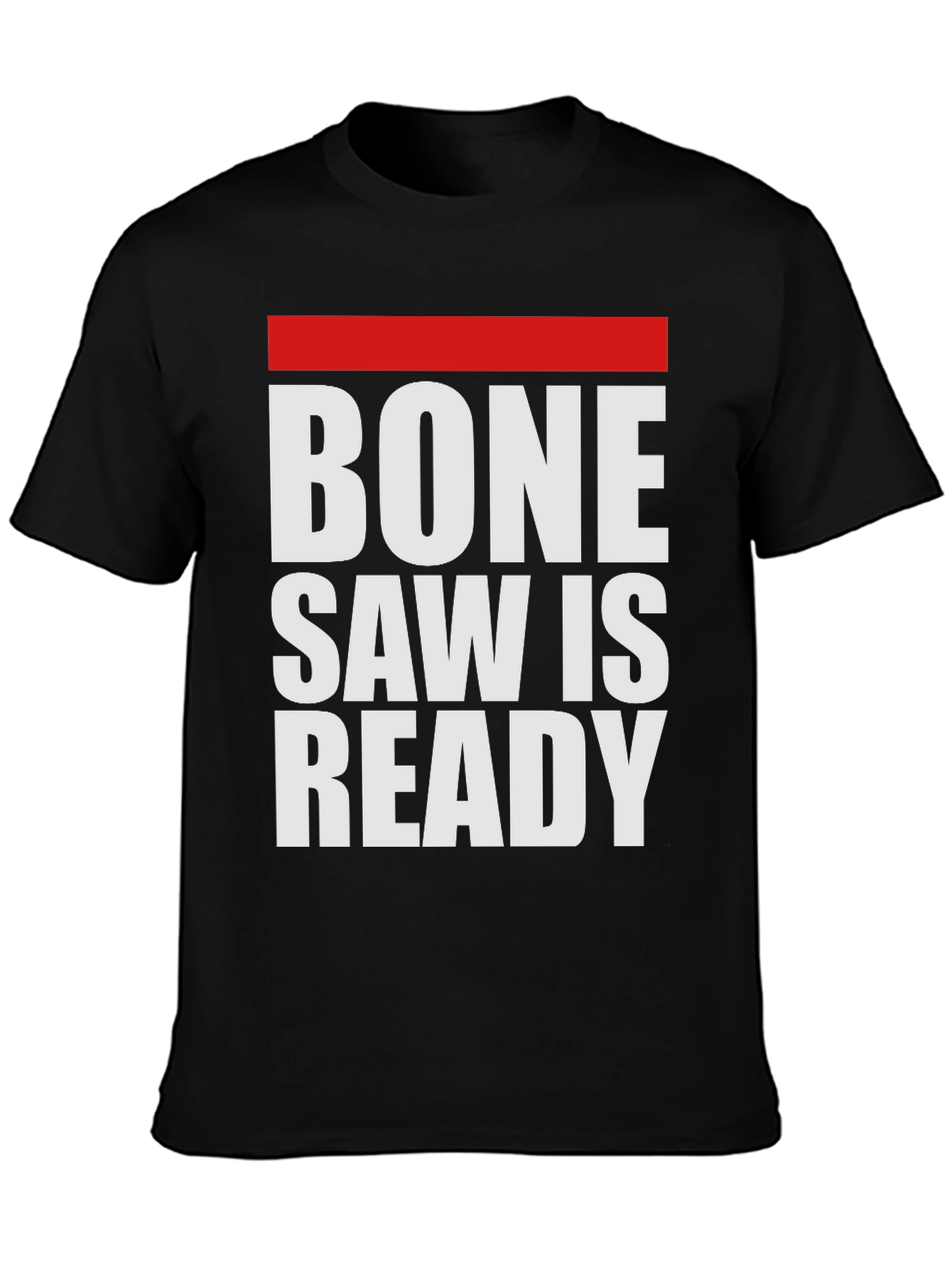 Bone Saw is Ready Graphic Tee