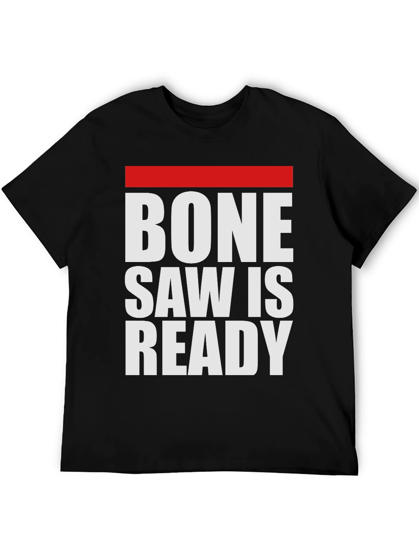 Bone Saw is Ready Graphic Tee