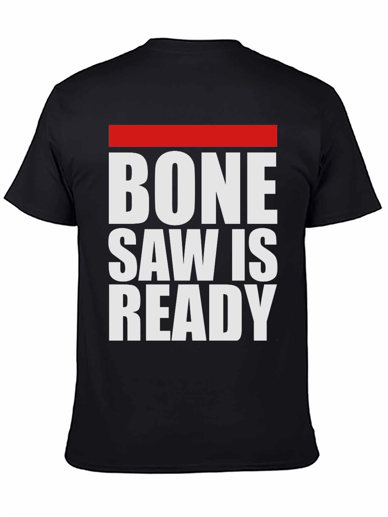 Bone Saw is Ready Graphic Tee