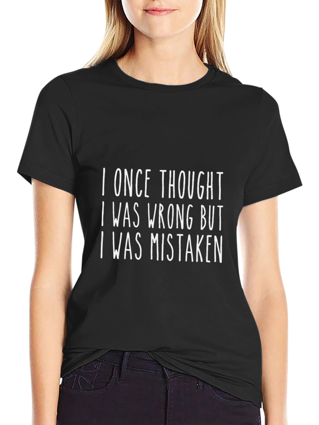 Funny Graphic T-Shirt: I Once Thought I Was Wrong