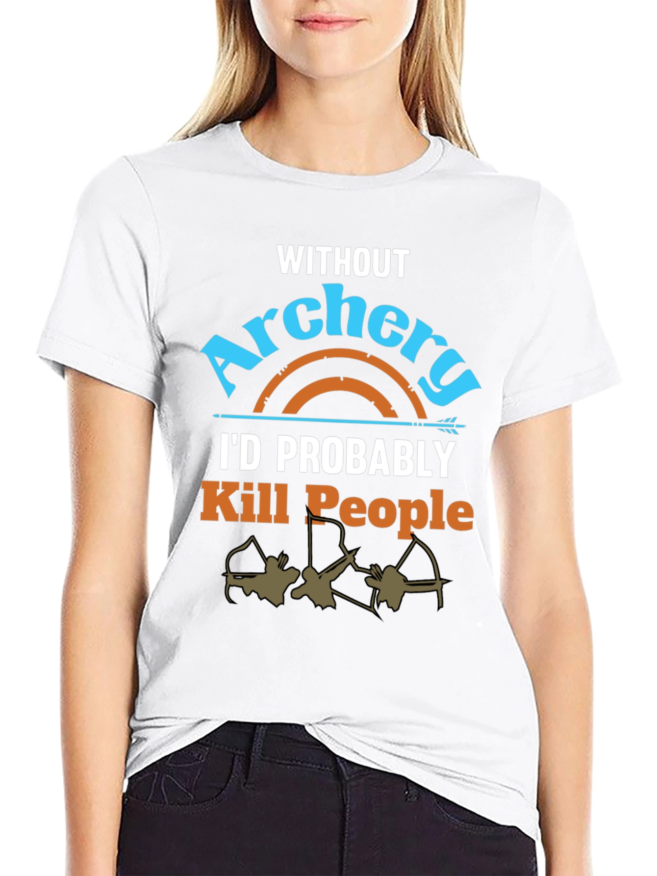 Archery T-Shirt: Id Probably Kill People