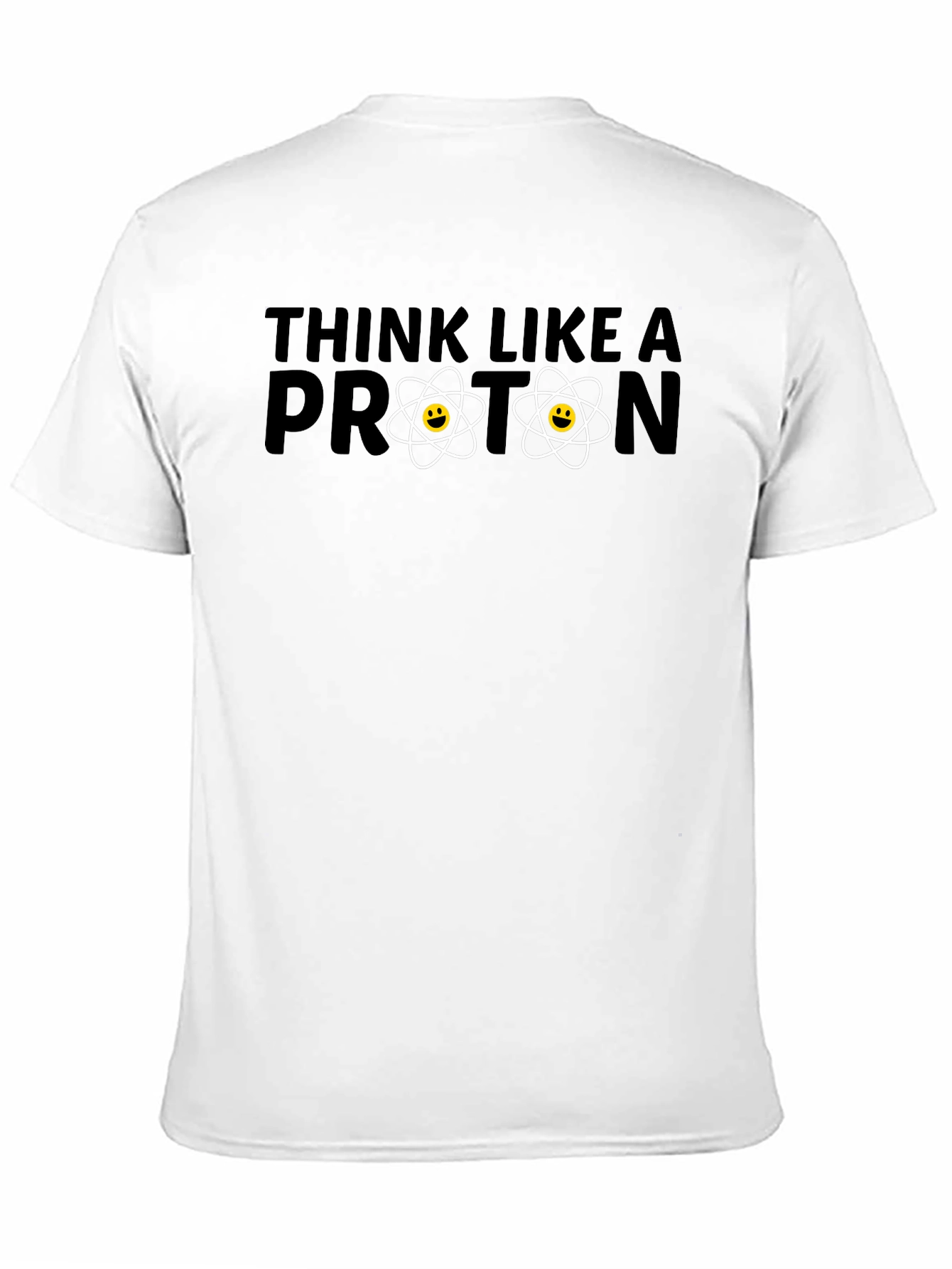 Think Like a Proton T-Shirt - Science Humor
