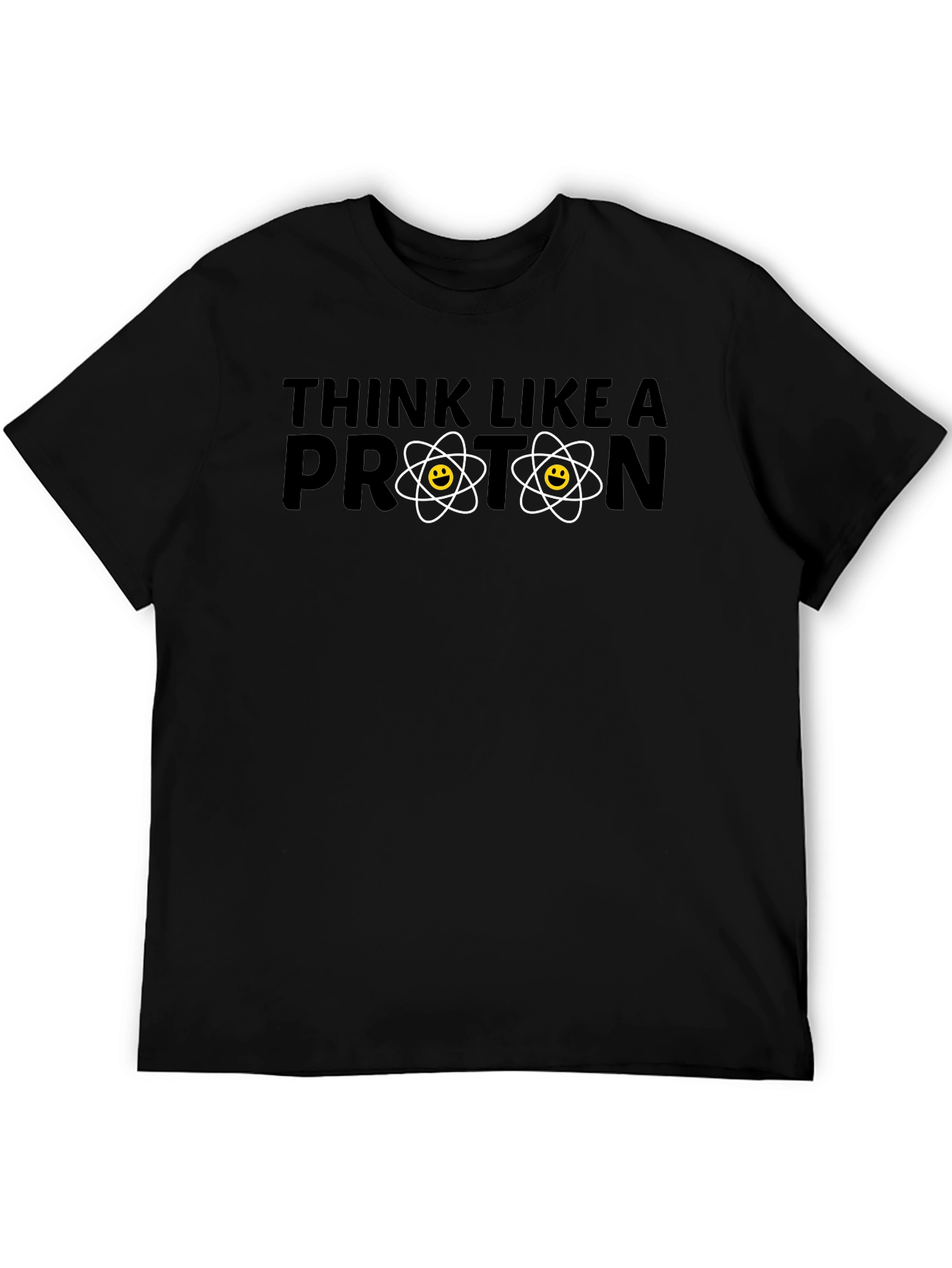 Think Like a Proton T-Shirt - Science Humor