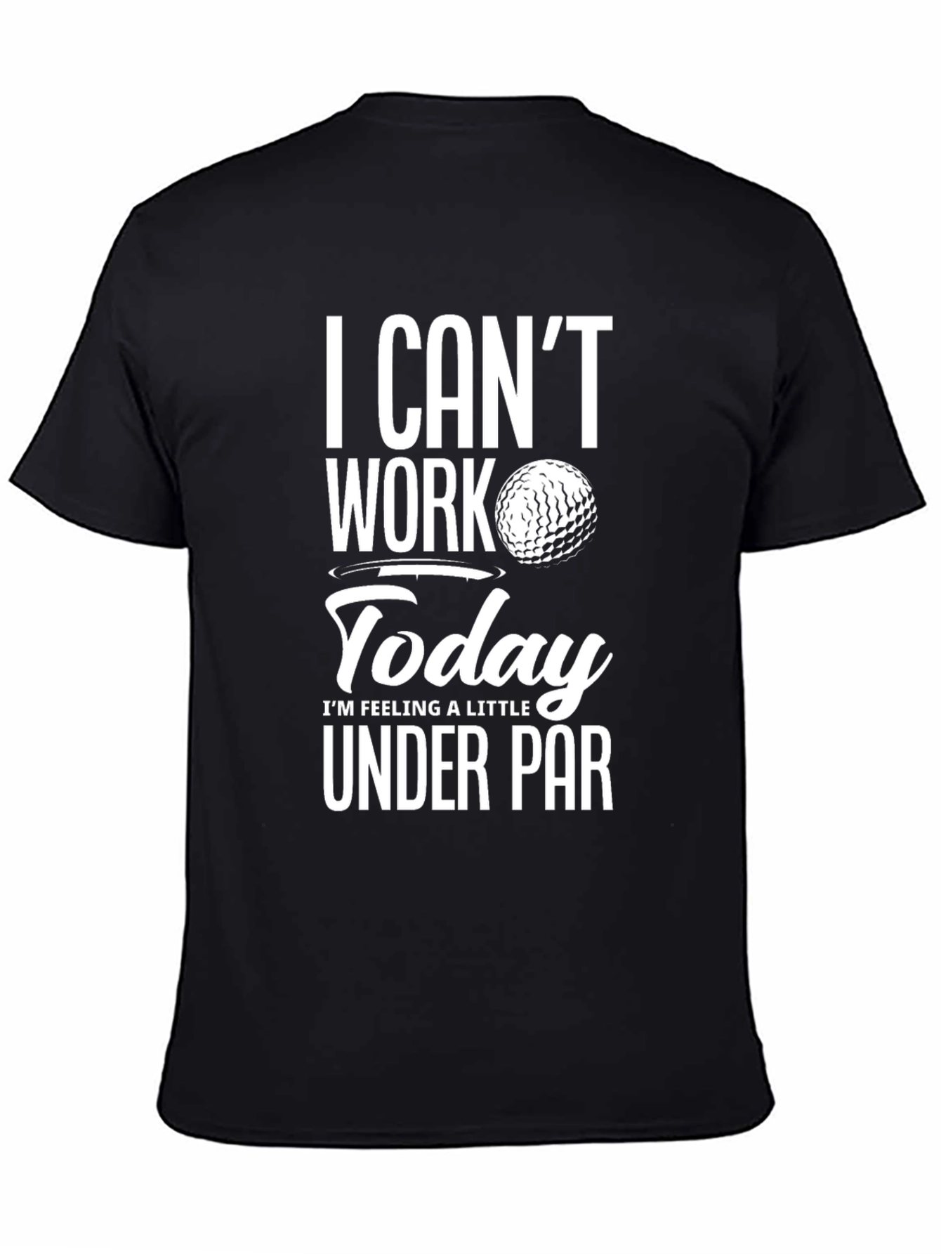 Funny Golf T-Shirt - I Cant Work Today