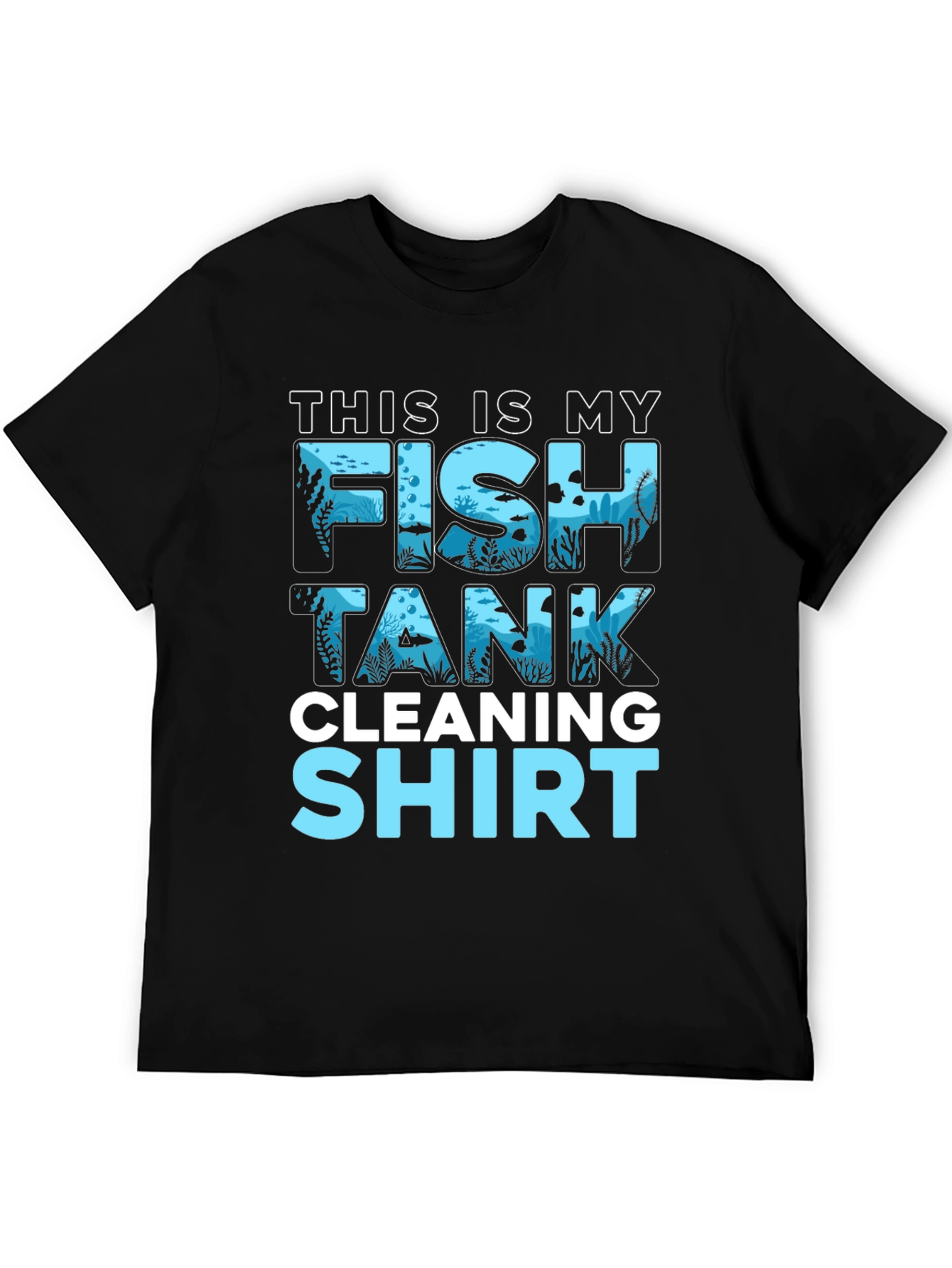 Fish Tank Cleaning T-Shirt - Funny Aquarium Keeper Tee
