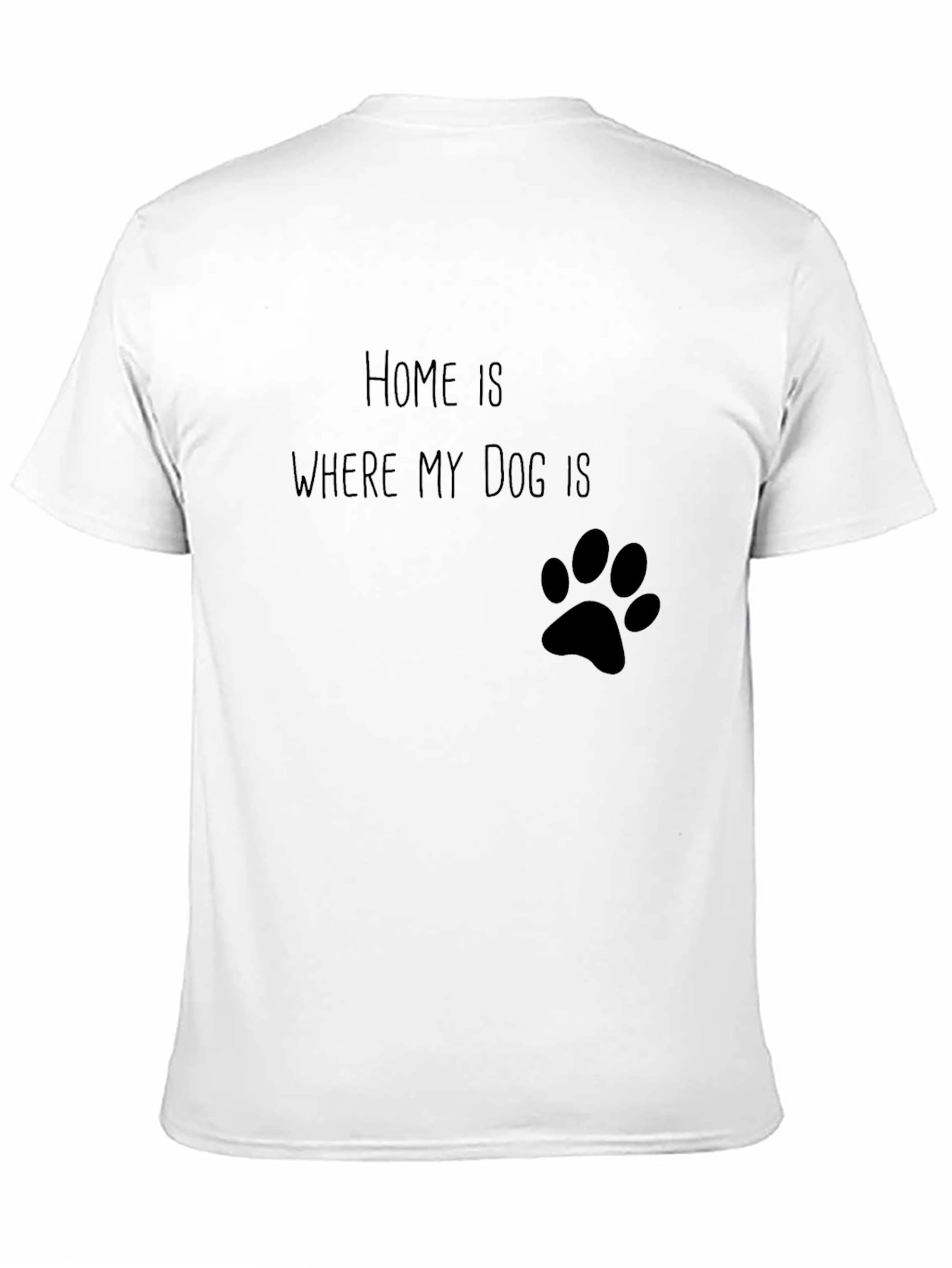 Home is Where My Dog Is T-Shirt