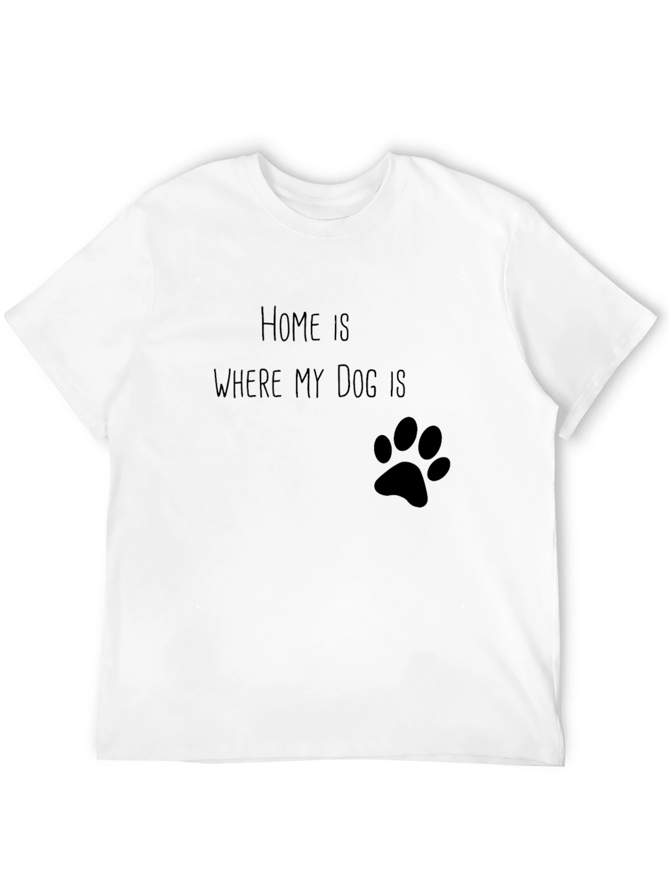 Home is Where My Dog Is T-Shirt