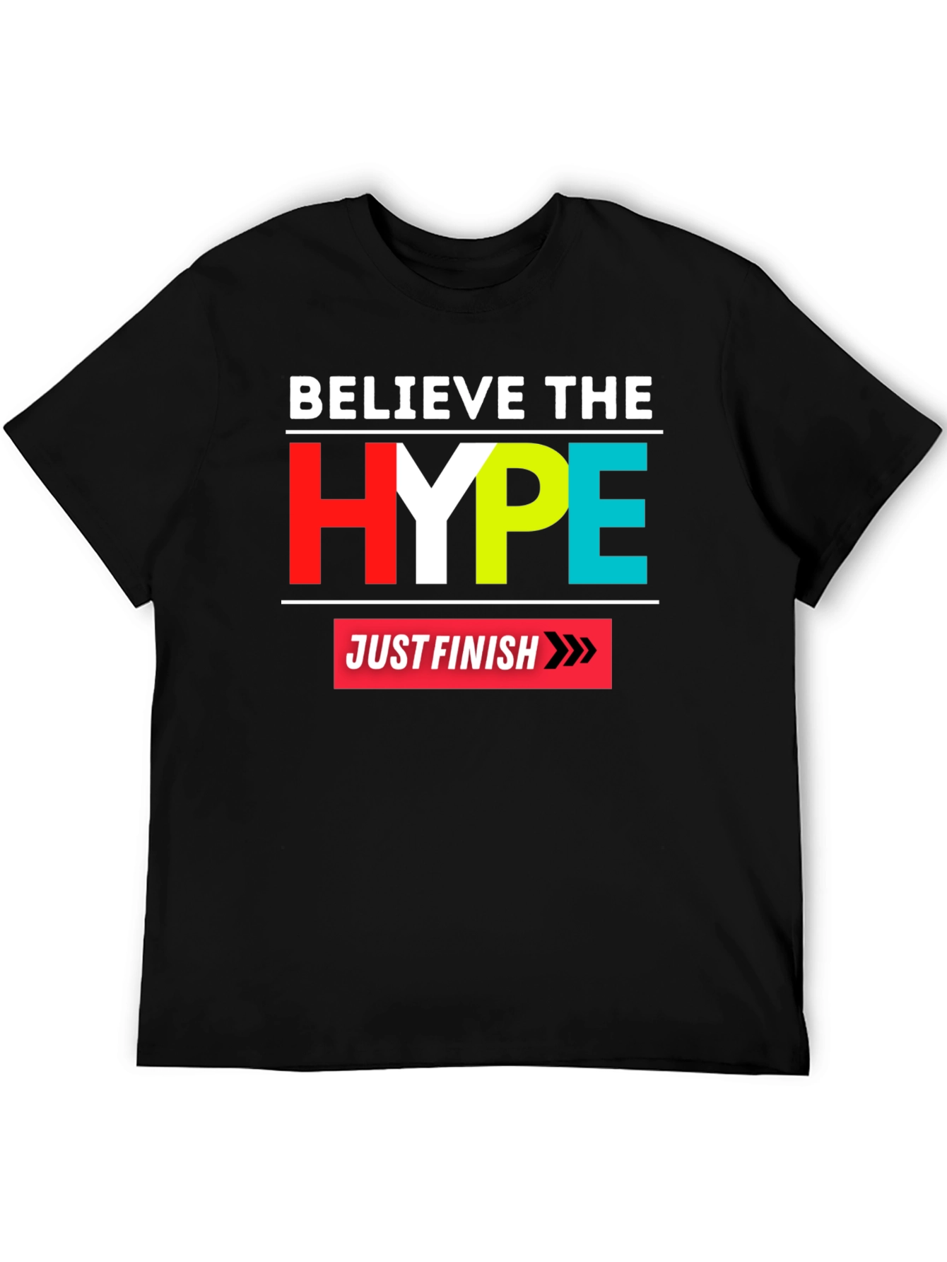 Believe the Hype Graphic Tee - Just Finish