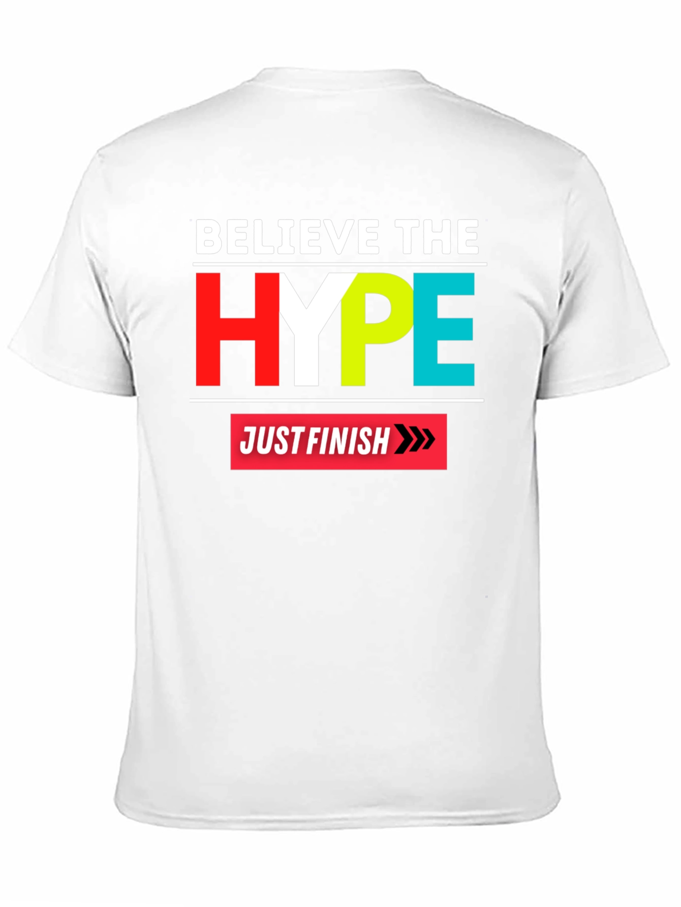 Believe the Hype Graphic Tee - Just Finish