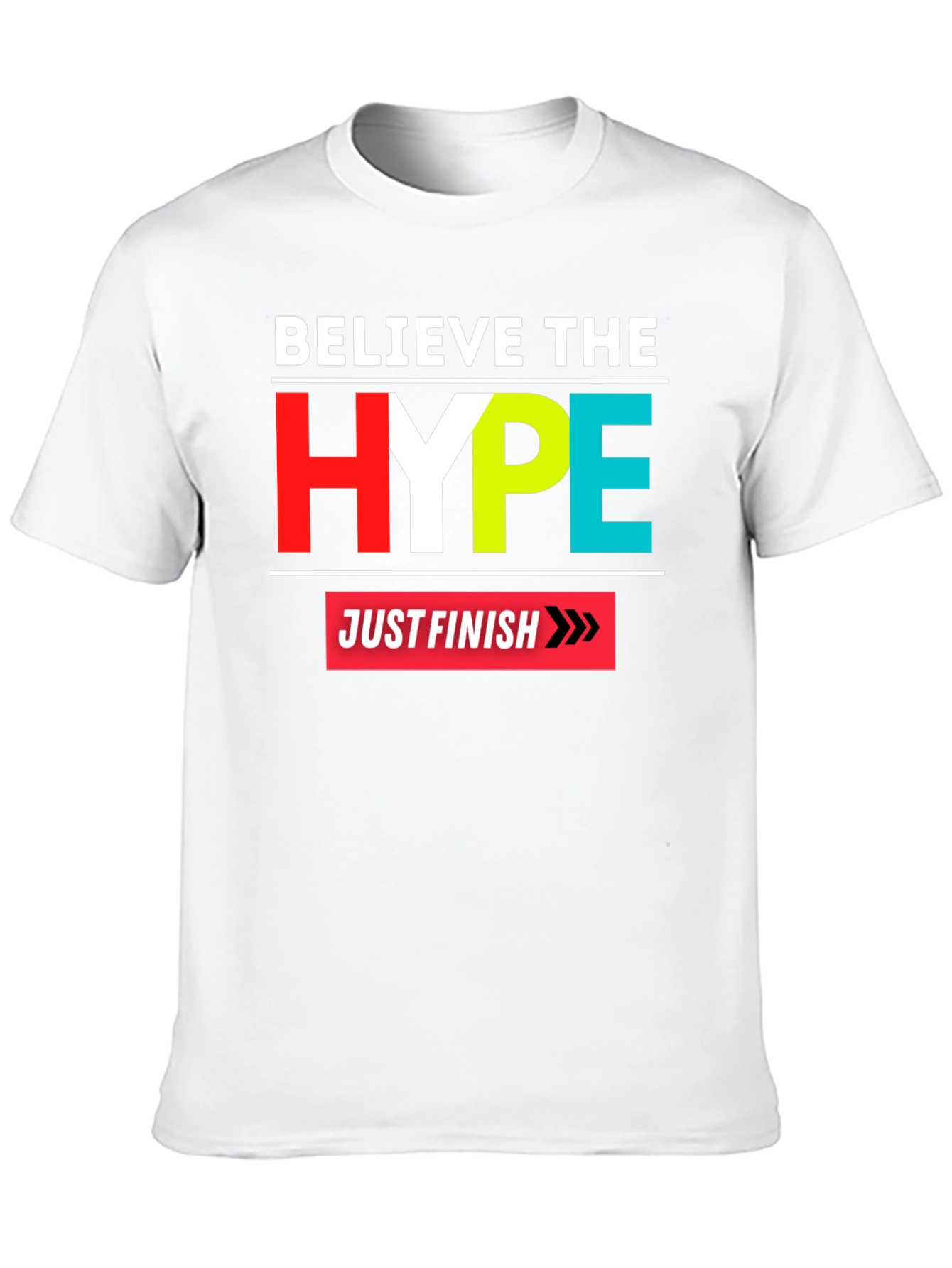 Believe the Hype Graphic Tee - Just Finish
