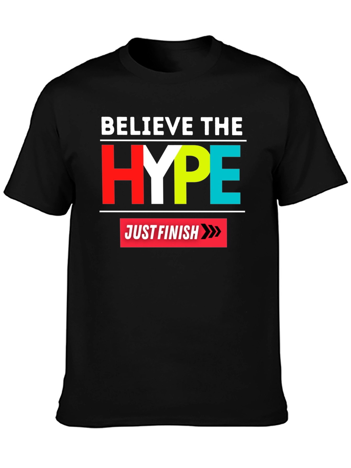 Believe the Hype Graphic Tee - Just Finish