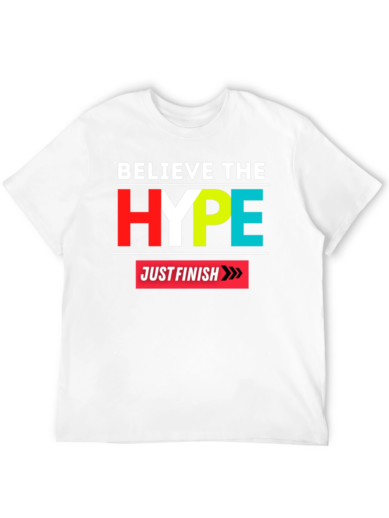 Believe the Hype Graphic Tee - Just Finish