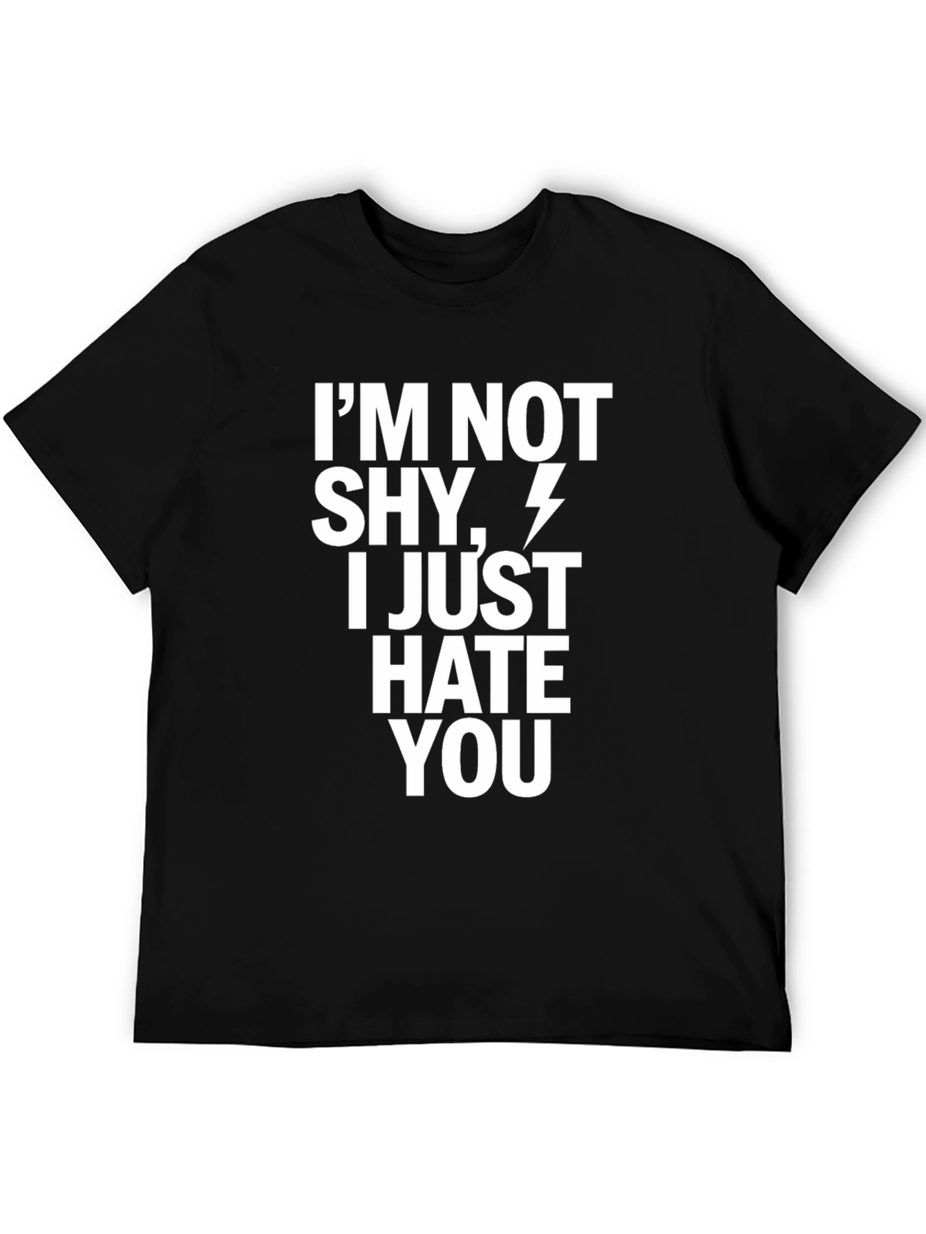 Im Not Shy I Just Hate You T-Shirt