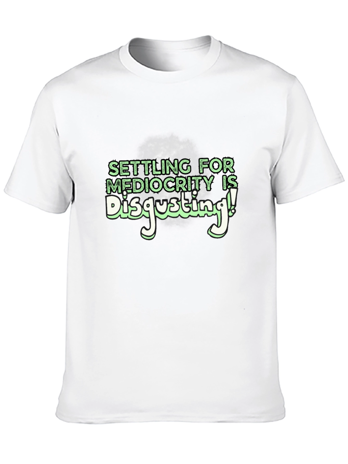 Mediocrity Disgusting Graphic T-Shirt