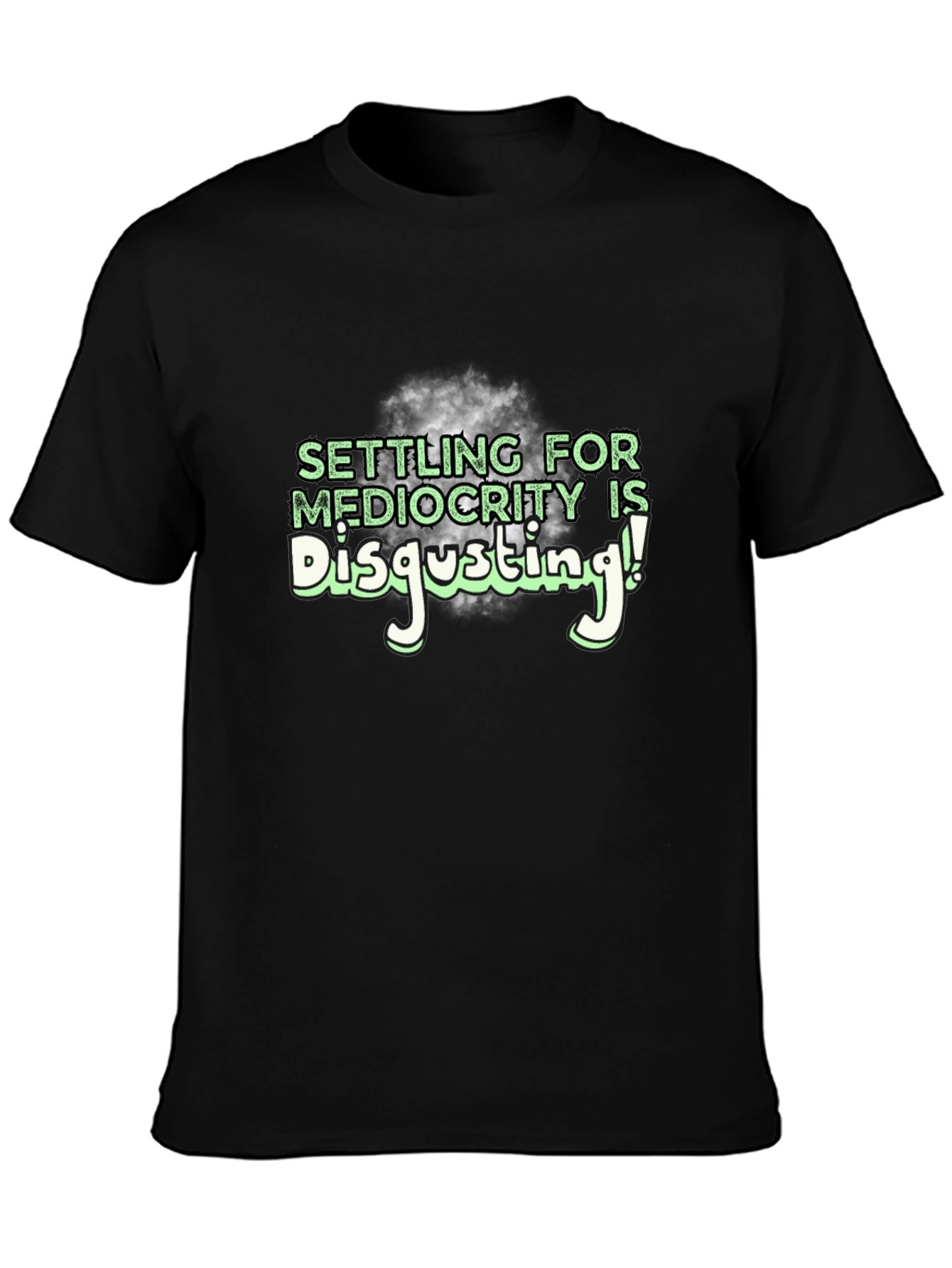 Mediocrity Disgusting Graphic T-Shirt