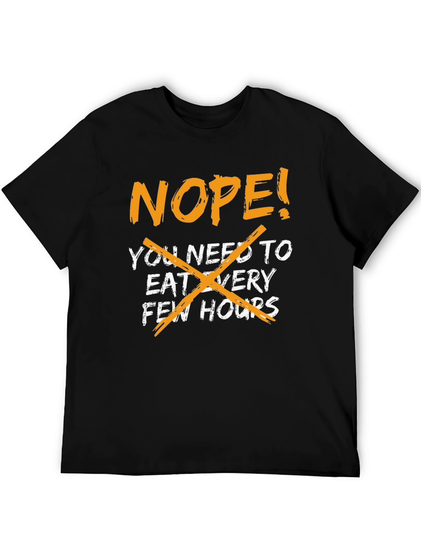 Nope! Eat Every Few Hours - Graphic Tee