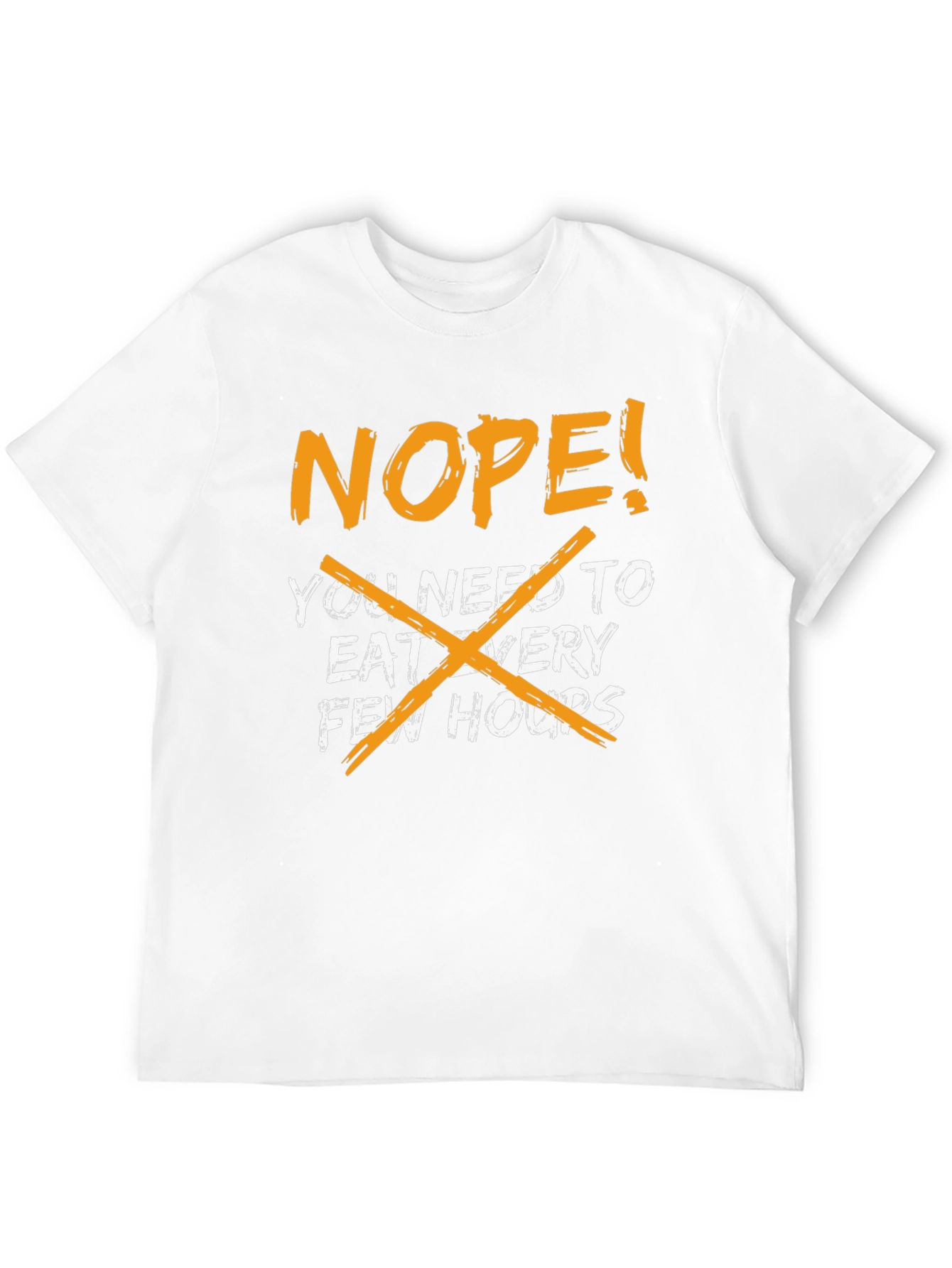 Nope! Eat Every Few Hours - Graphic Tee