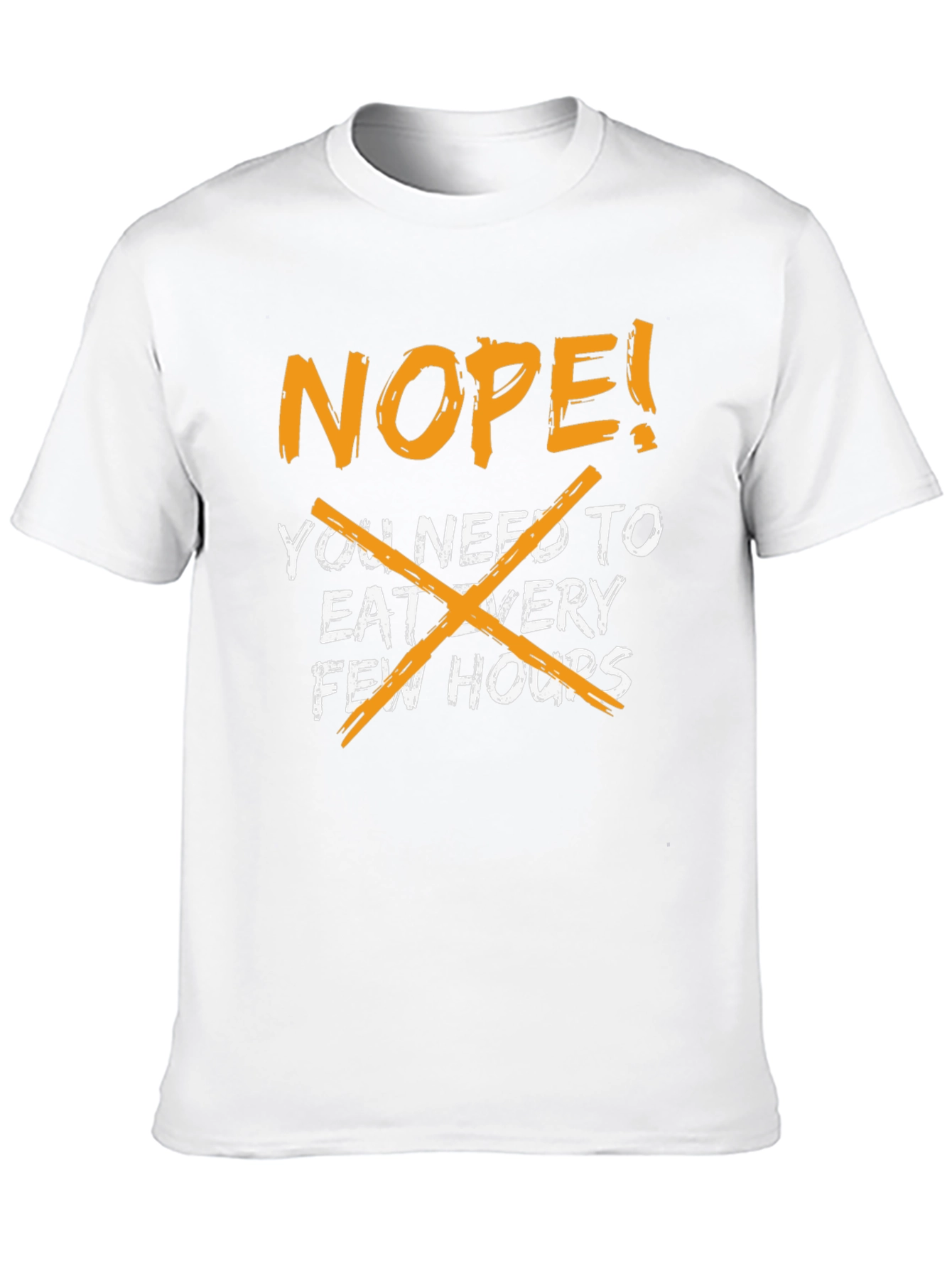 Nope! Eat Every Few Hours - Graphic Tee