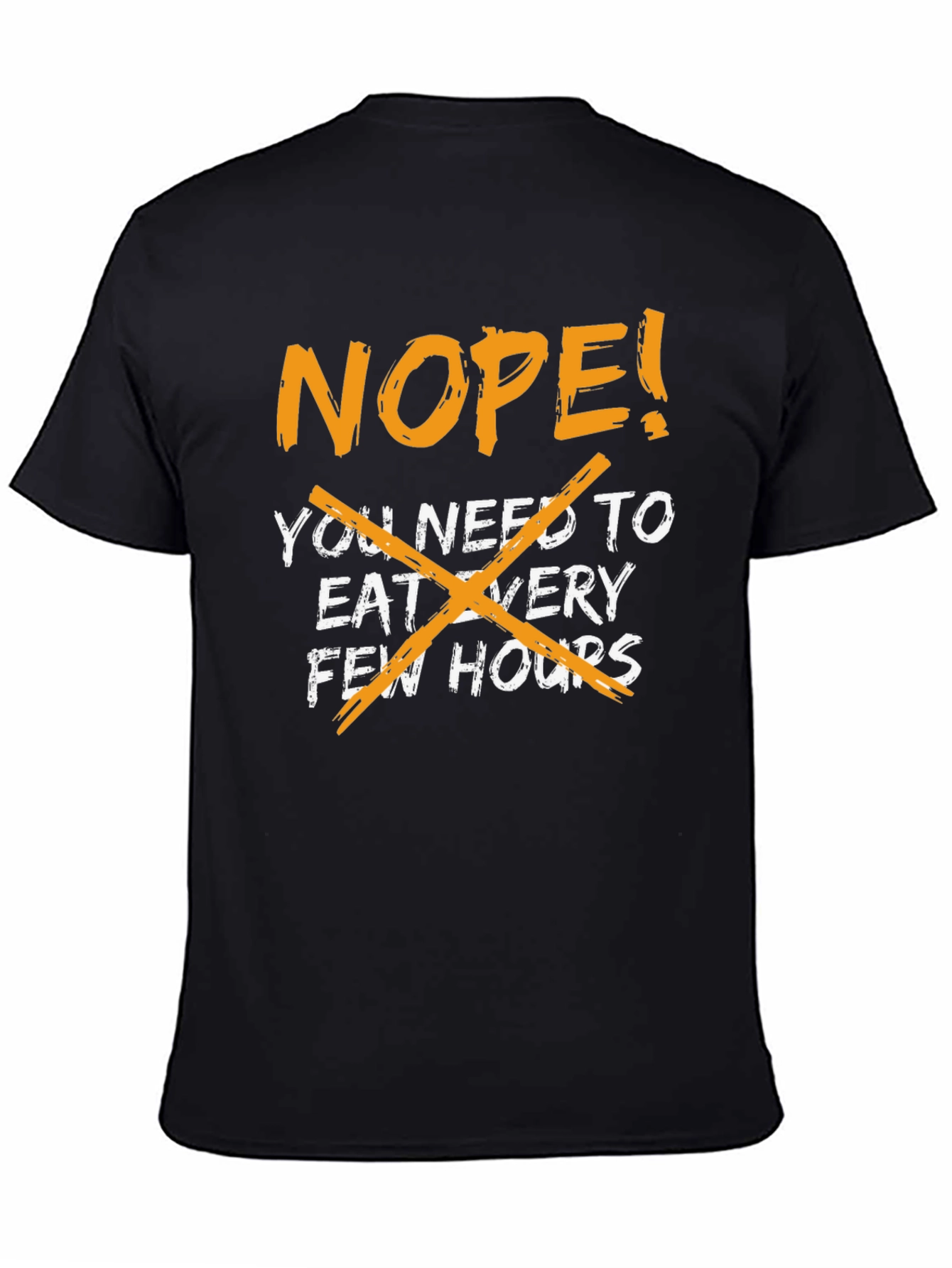 Nope! Eat Every Few Hours - Graphic Tee