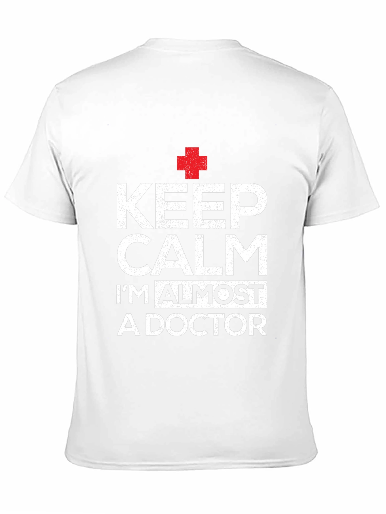 Keep Calm Im Almost A Doctor T-Shirt