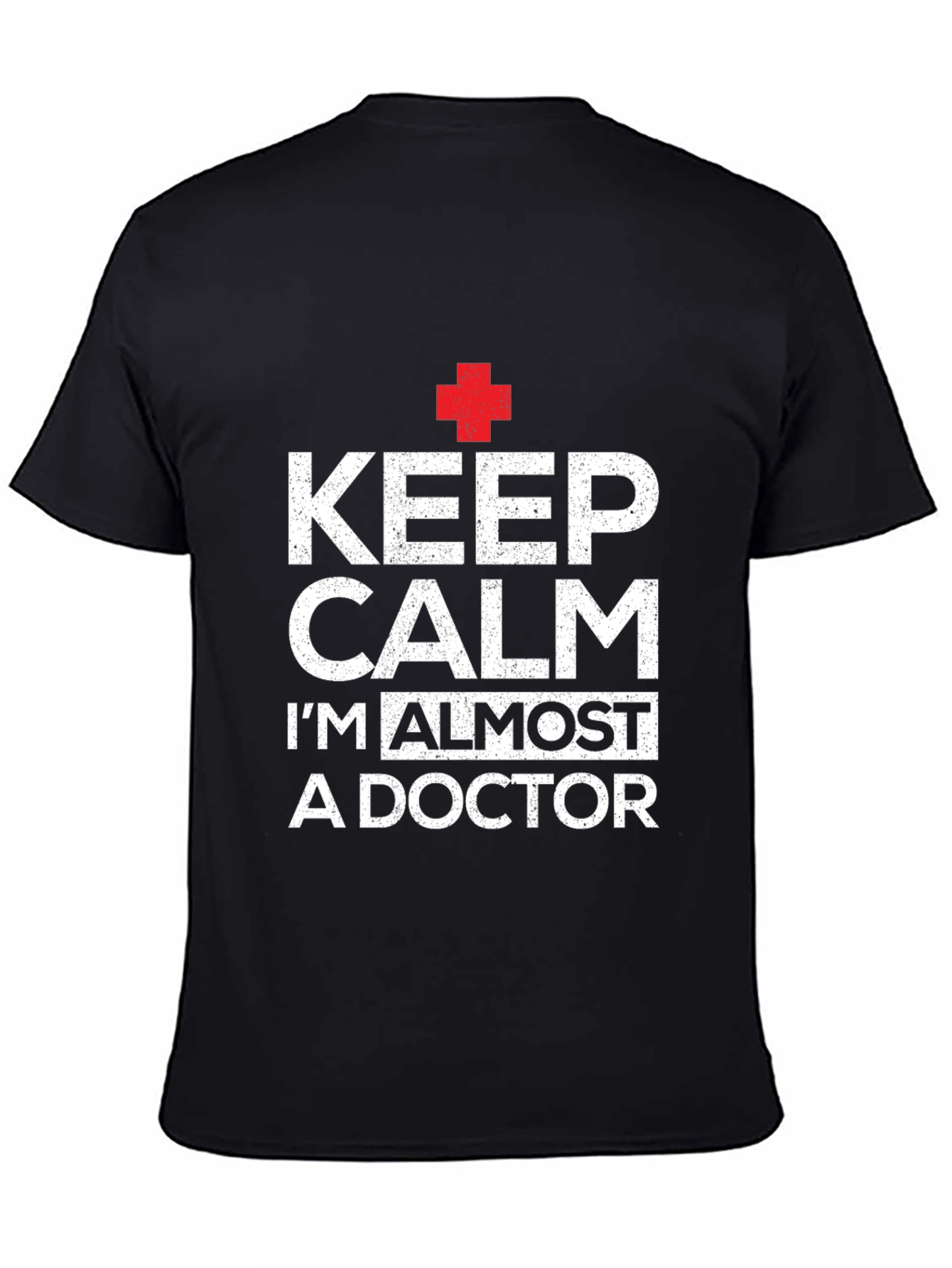 Keep Calm Im Almost A Doctor T-Shirt