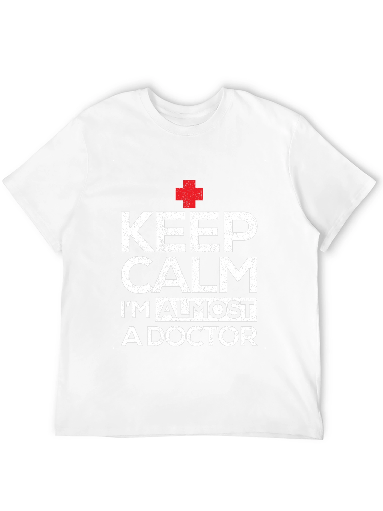 Keep Calm Im Almost A Doctor T-Shirt