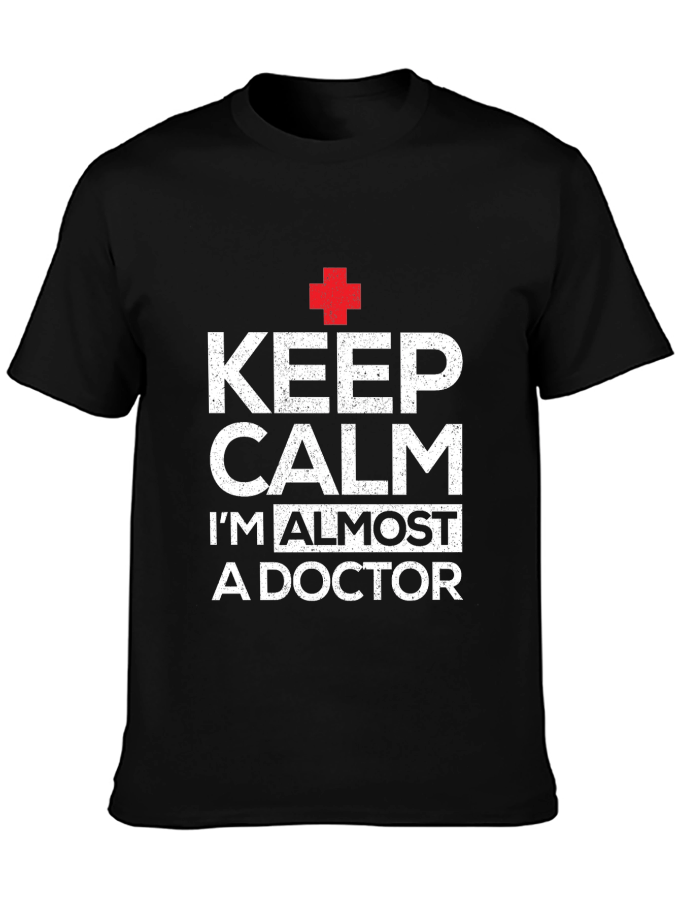Keep Calm Im Almost A Doctor T-Shirt