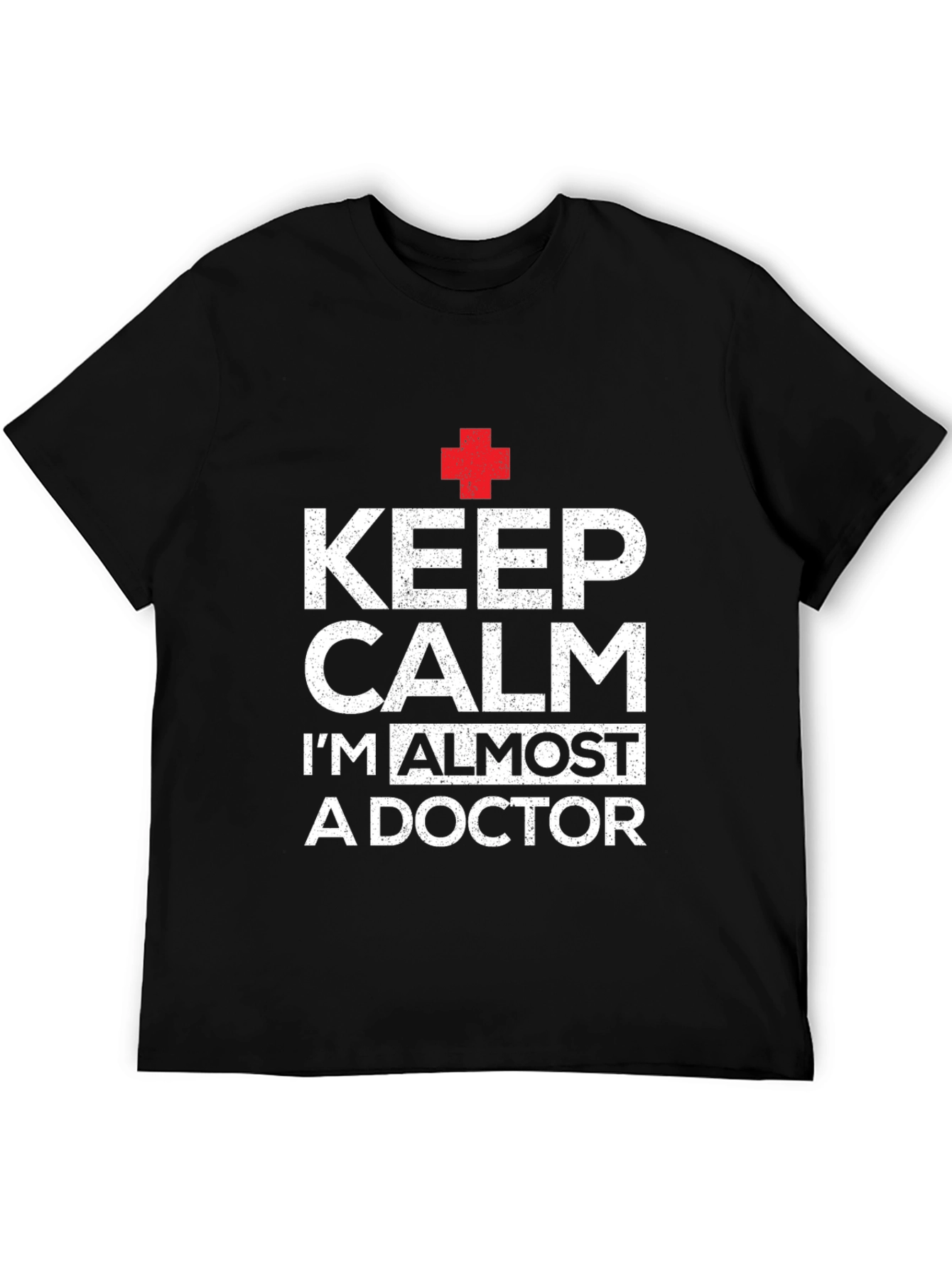 Keep Calm Im Almost A Doctor T-Shirt