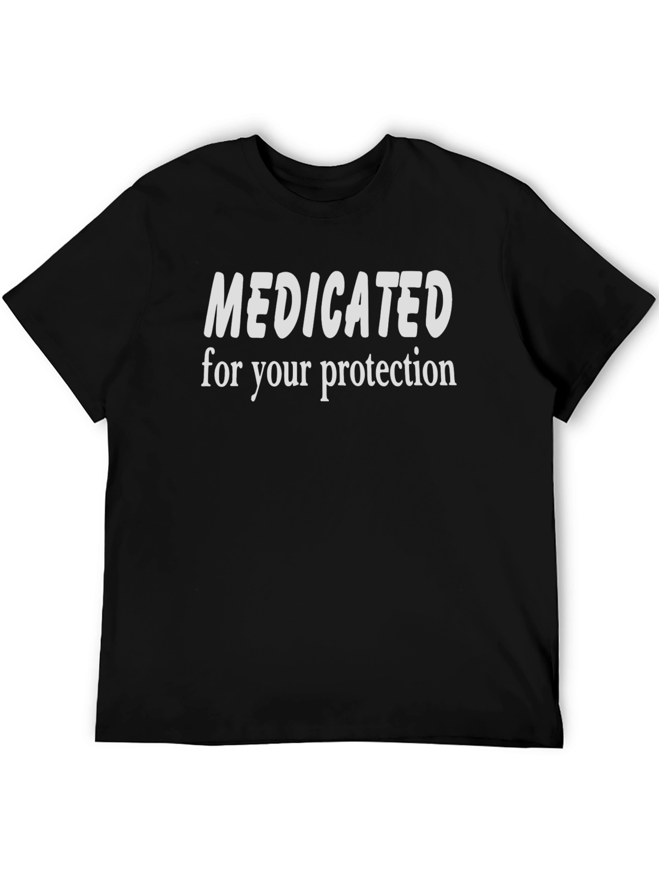 Medicated For Your Protection T-Shirt