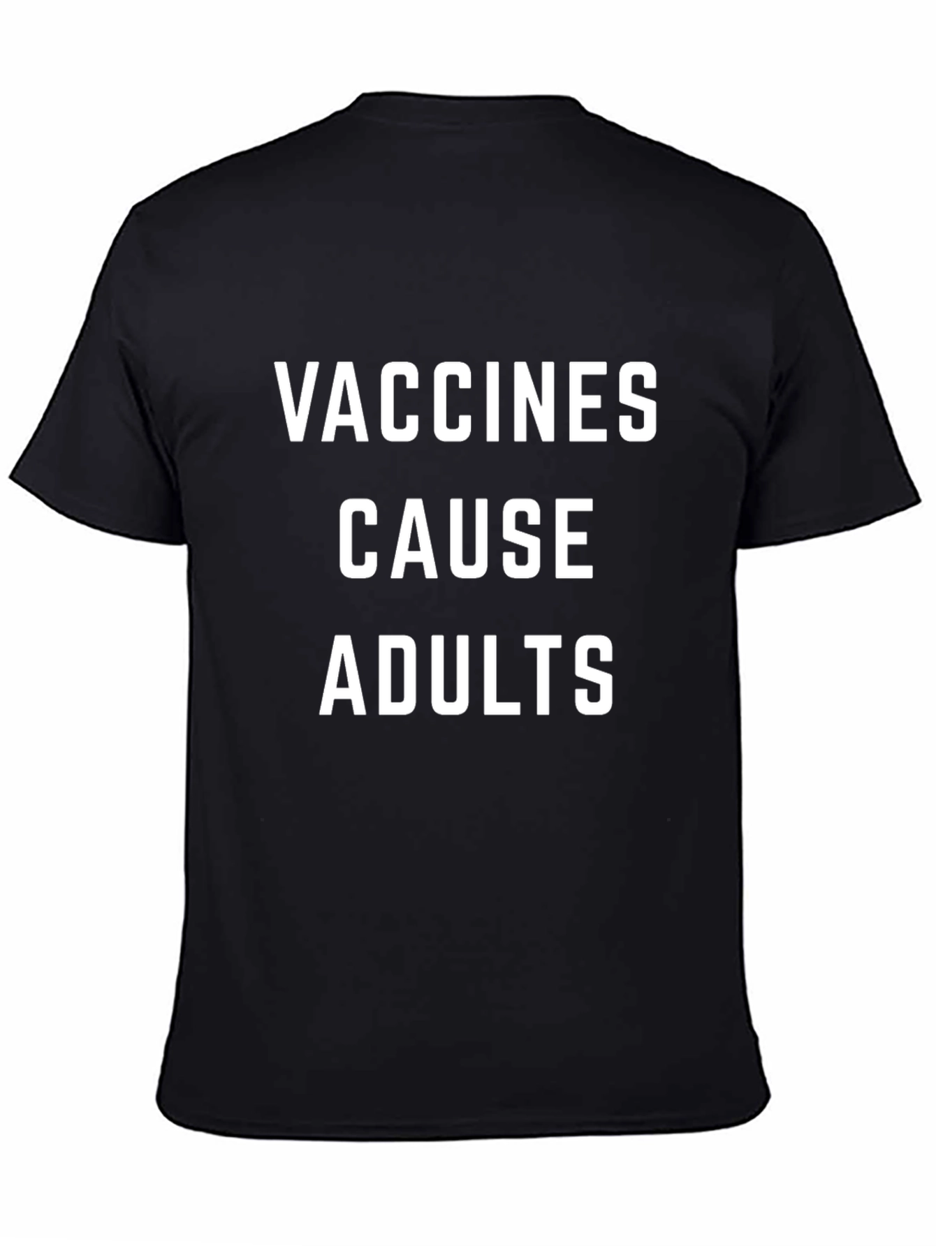Vaccines Cause Adults Graphic T-Shirt