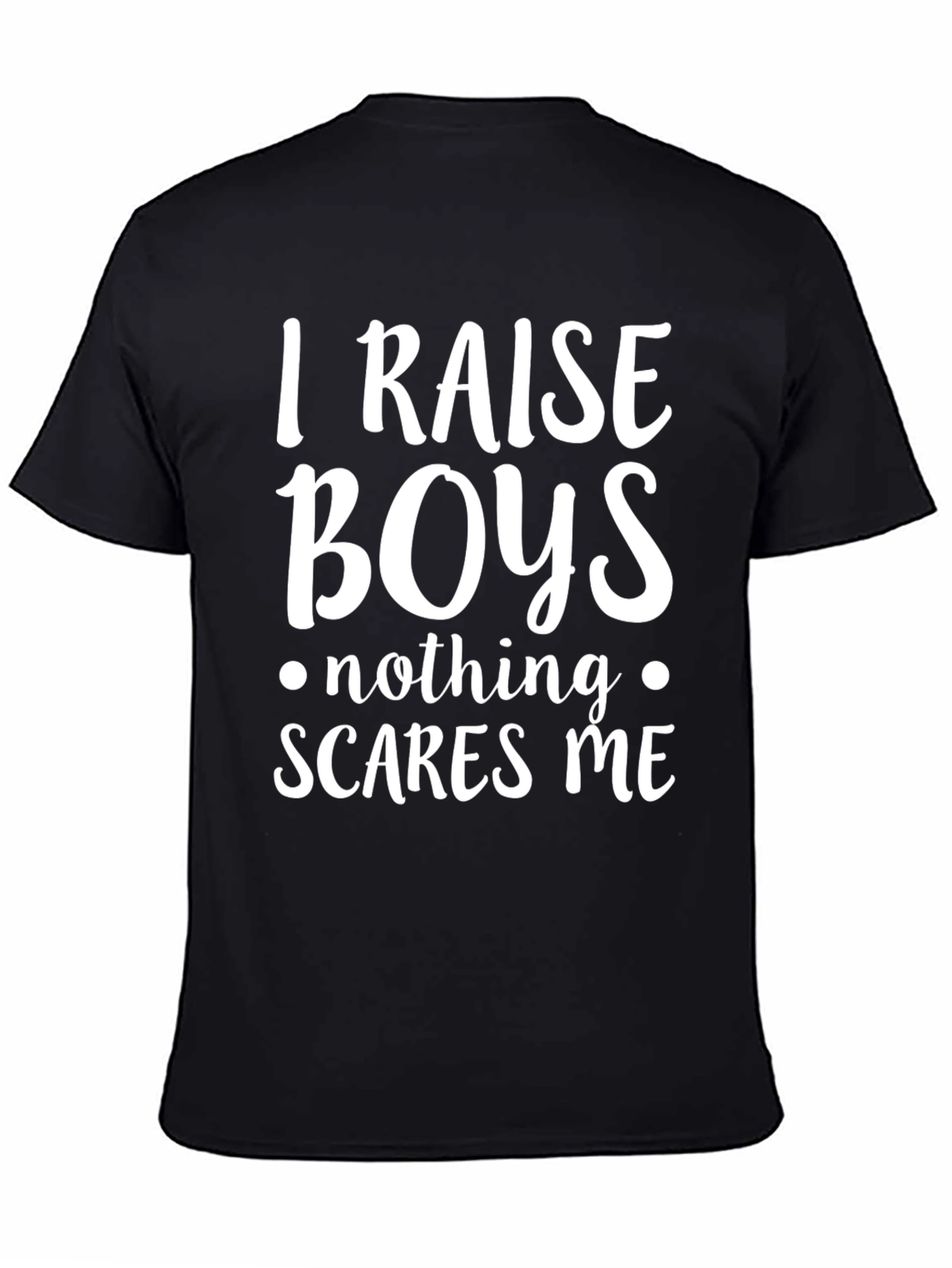 I Raise Boys T-Shirt - Funny Mom Tee
