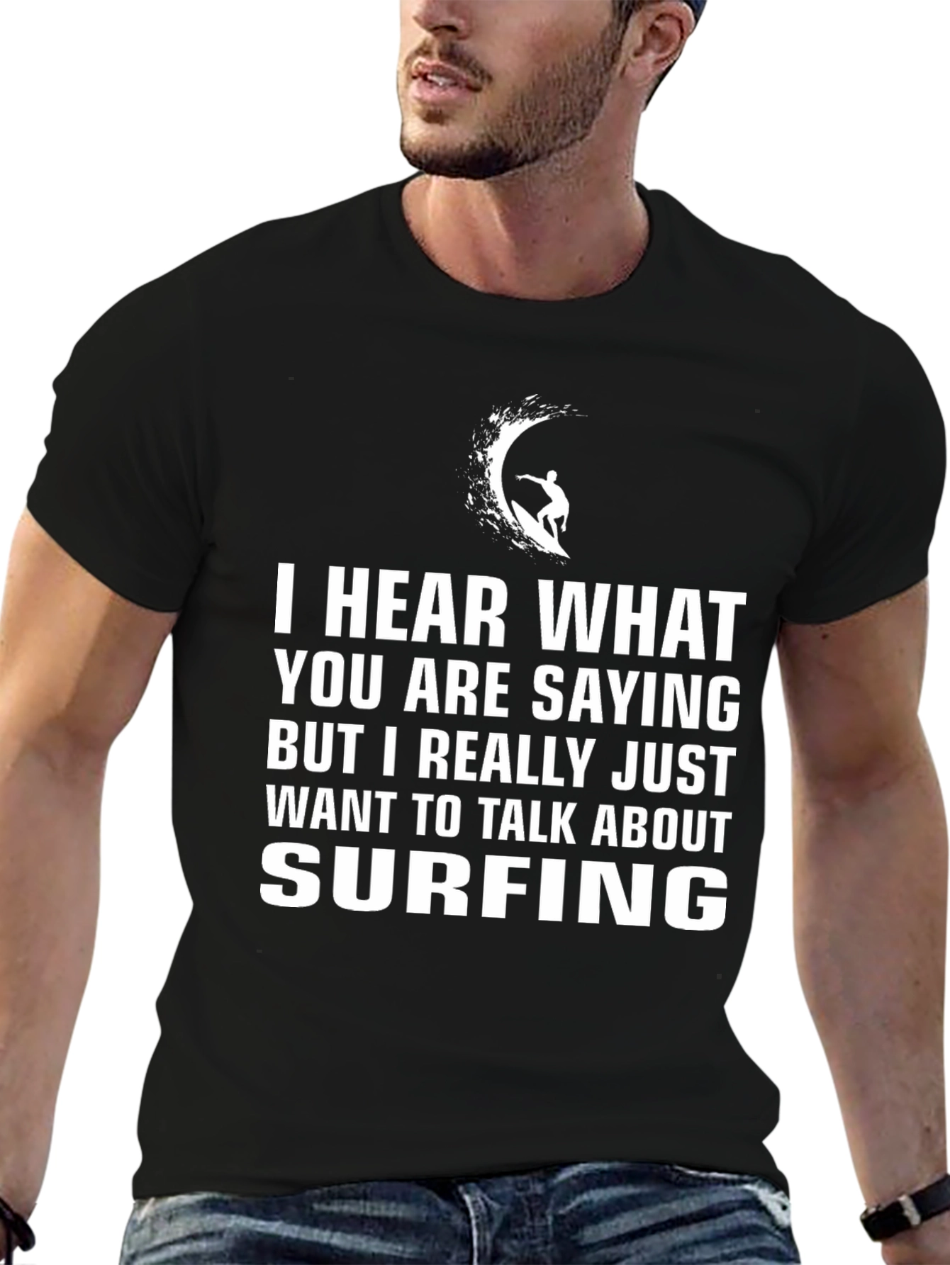 Surfing T-Shirt - Hear What Youre Saying But Surfing