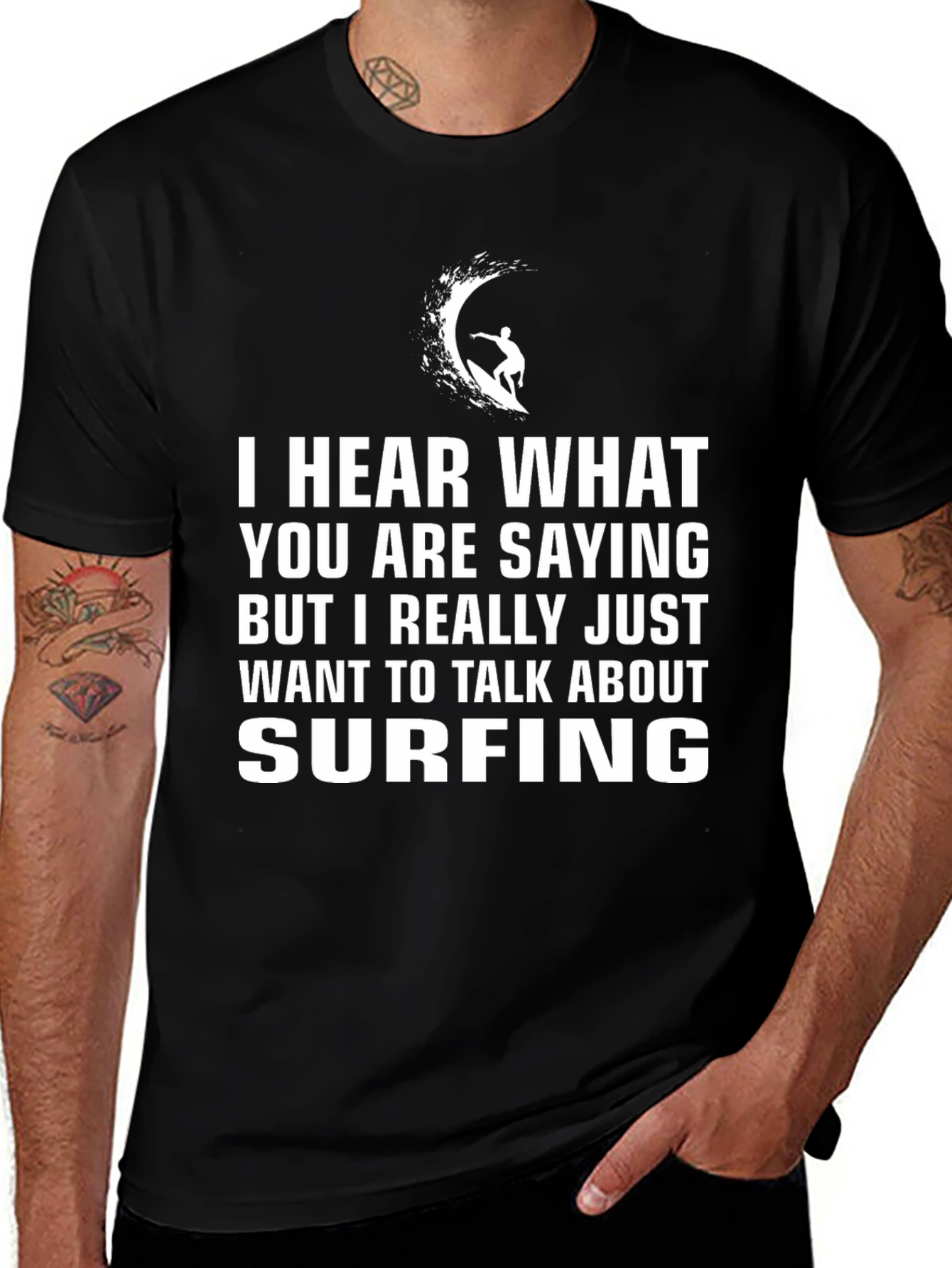 Surfing T-Shirt - Hear What Youre Saying But Surfing