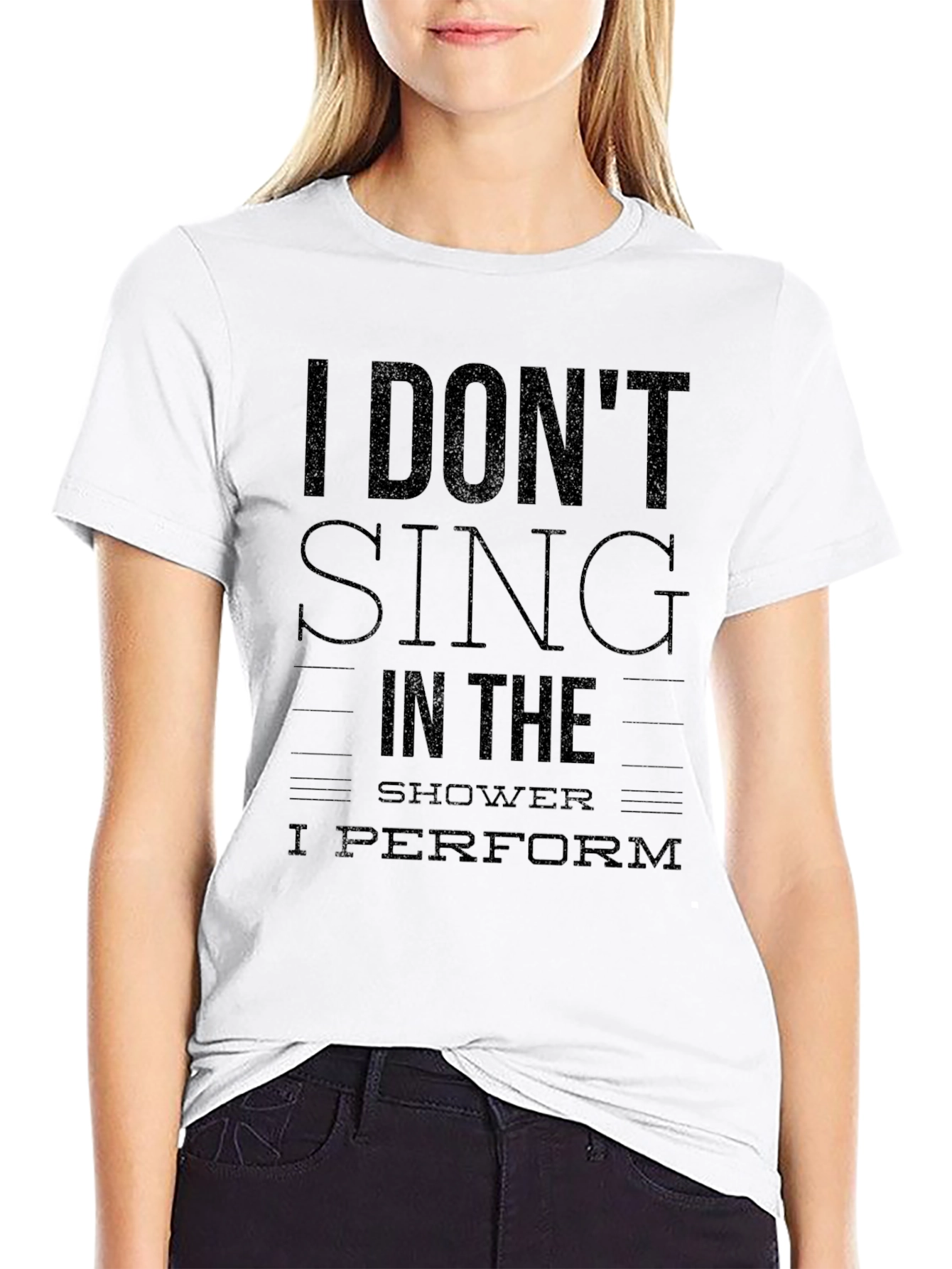 I Dont Sing I Perform Black T-Shirt