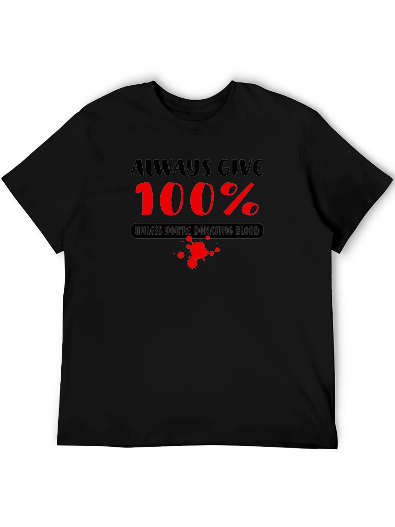 Always Give 100% Funny Blood Donation T-Shirt