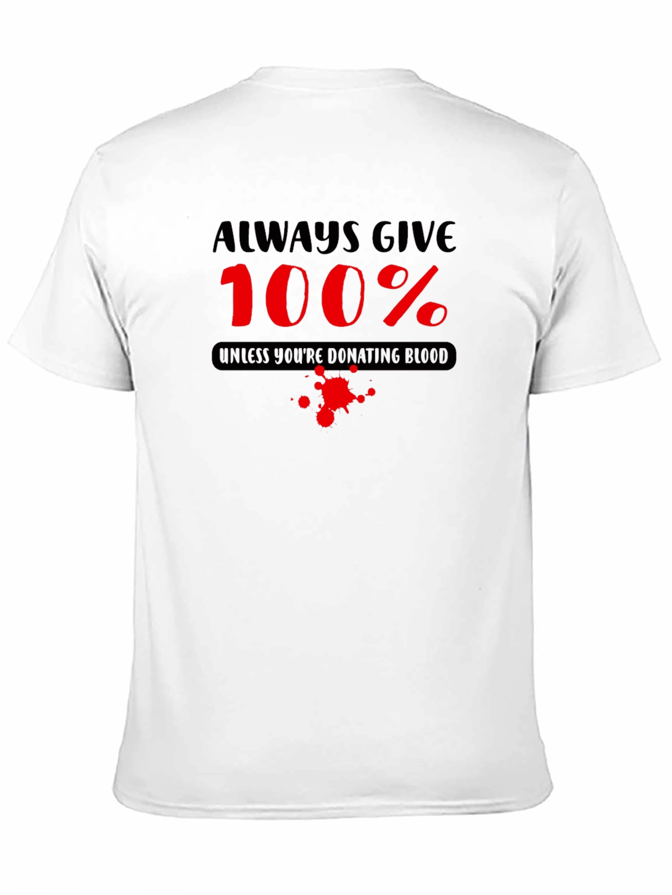 Always Give 100% Funny Blood Donation T-Shirt