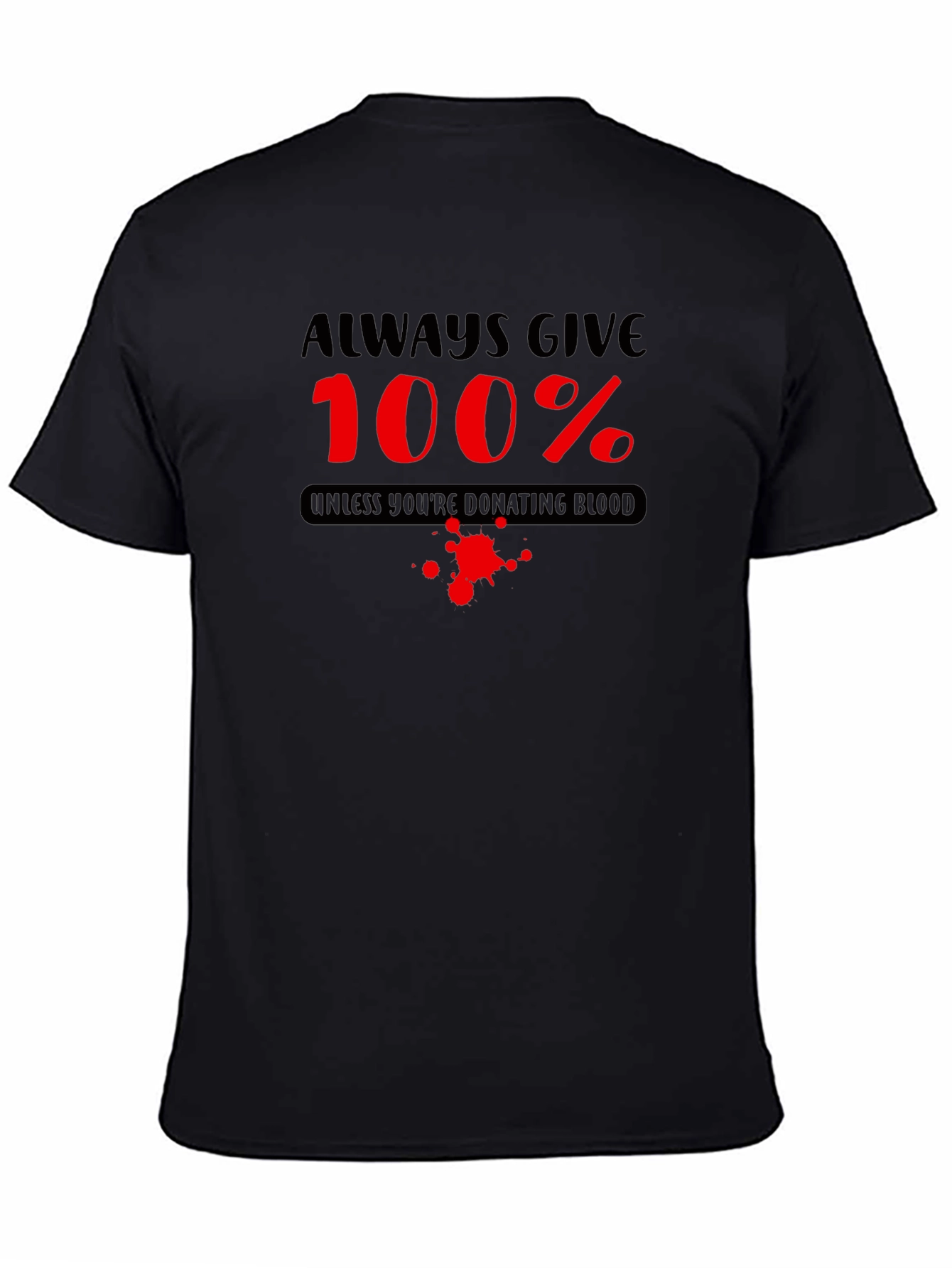Always Give 100% Funny Blood Donation T-Shirt