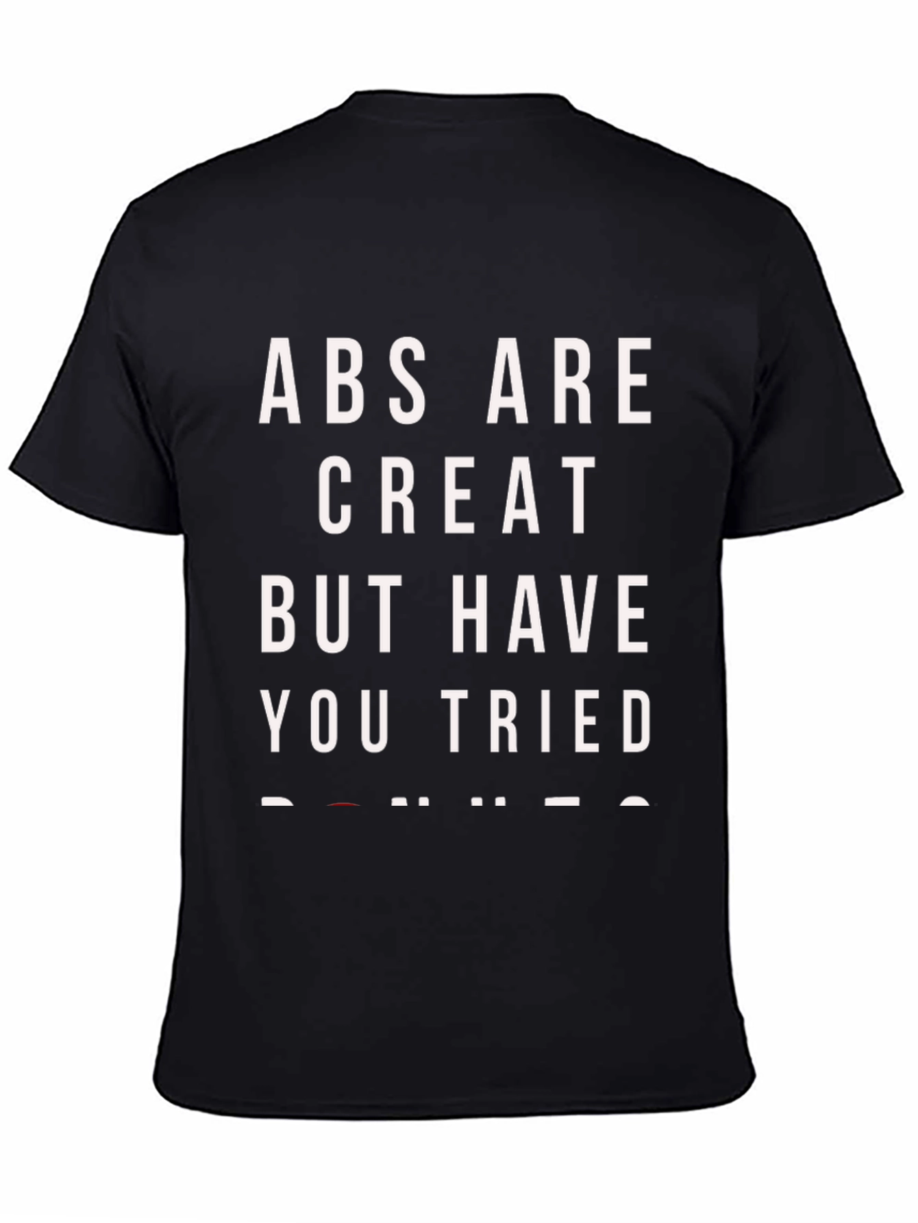 Abs Are Great...T-Shirt
