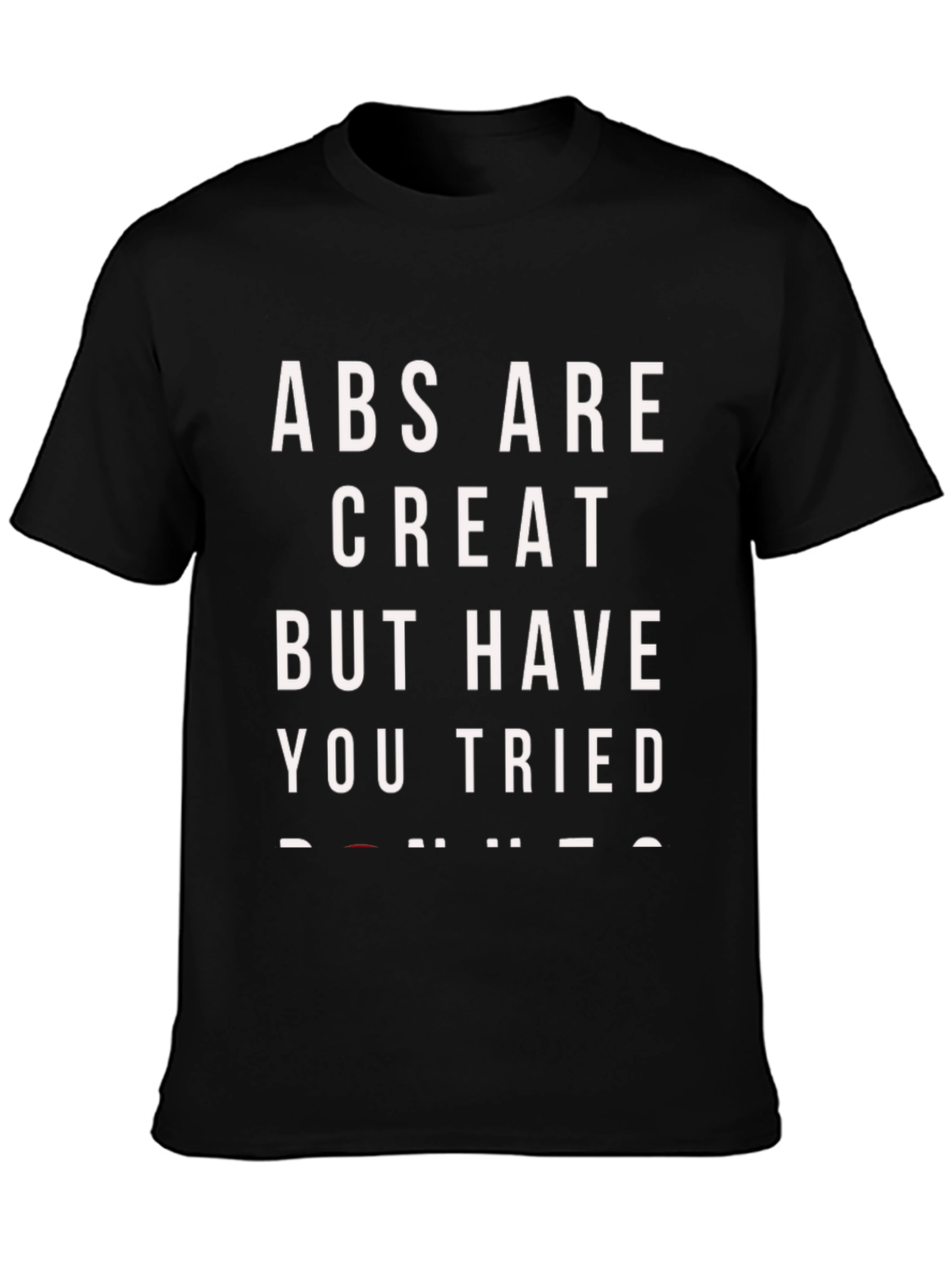 Abs Are Great...T-Shirt