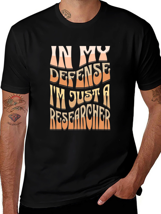 Researcher T-Shirt - In My Defense Funny Tee