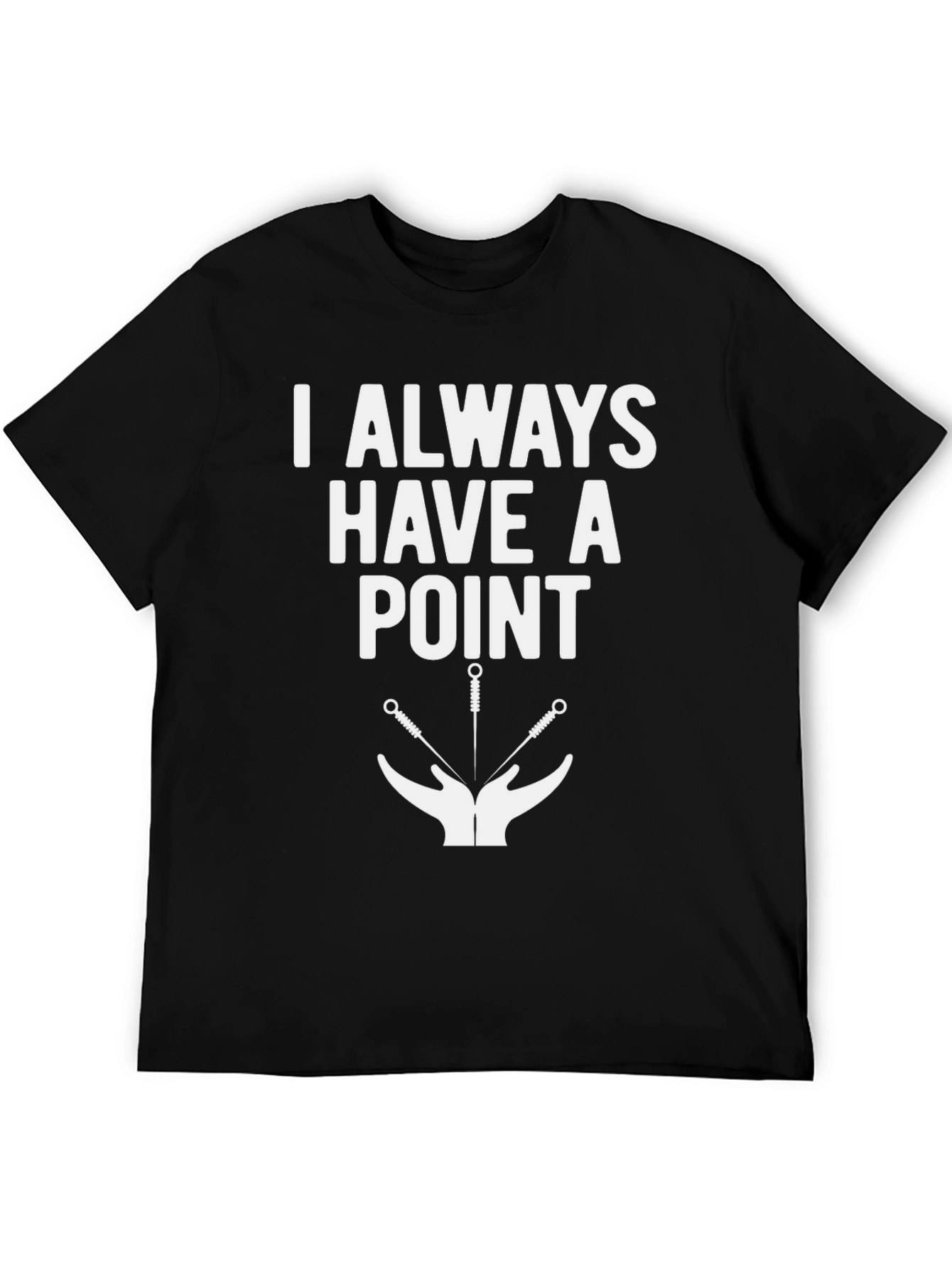 I Always Have A Point Acupuncture T-Shirt