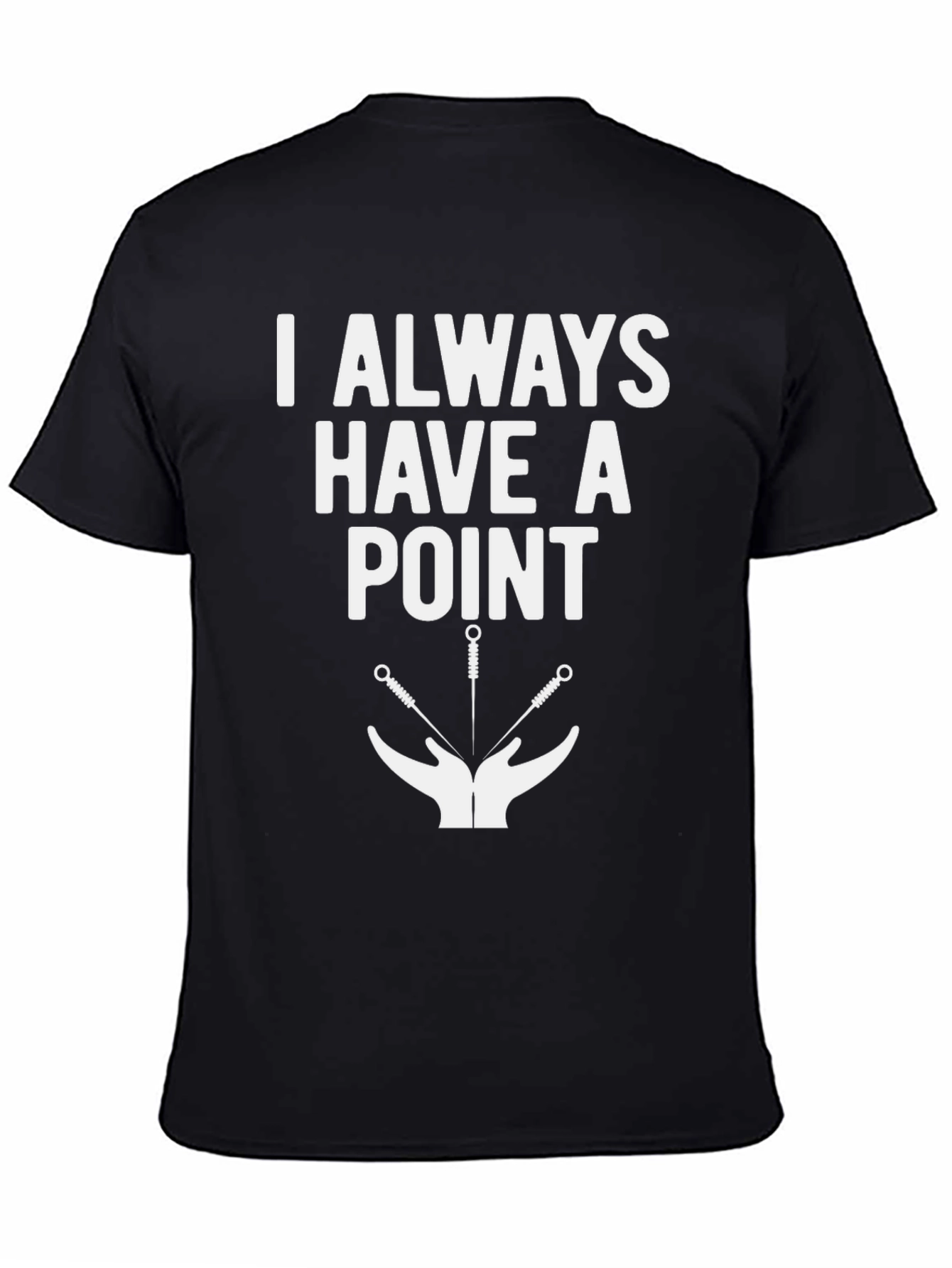 I Always Have A Point Acupuncture T-Shirt