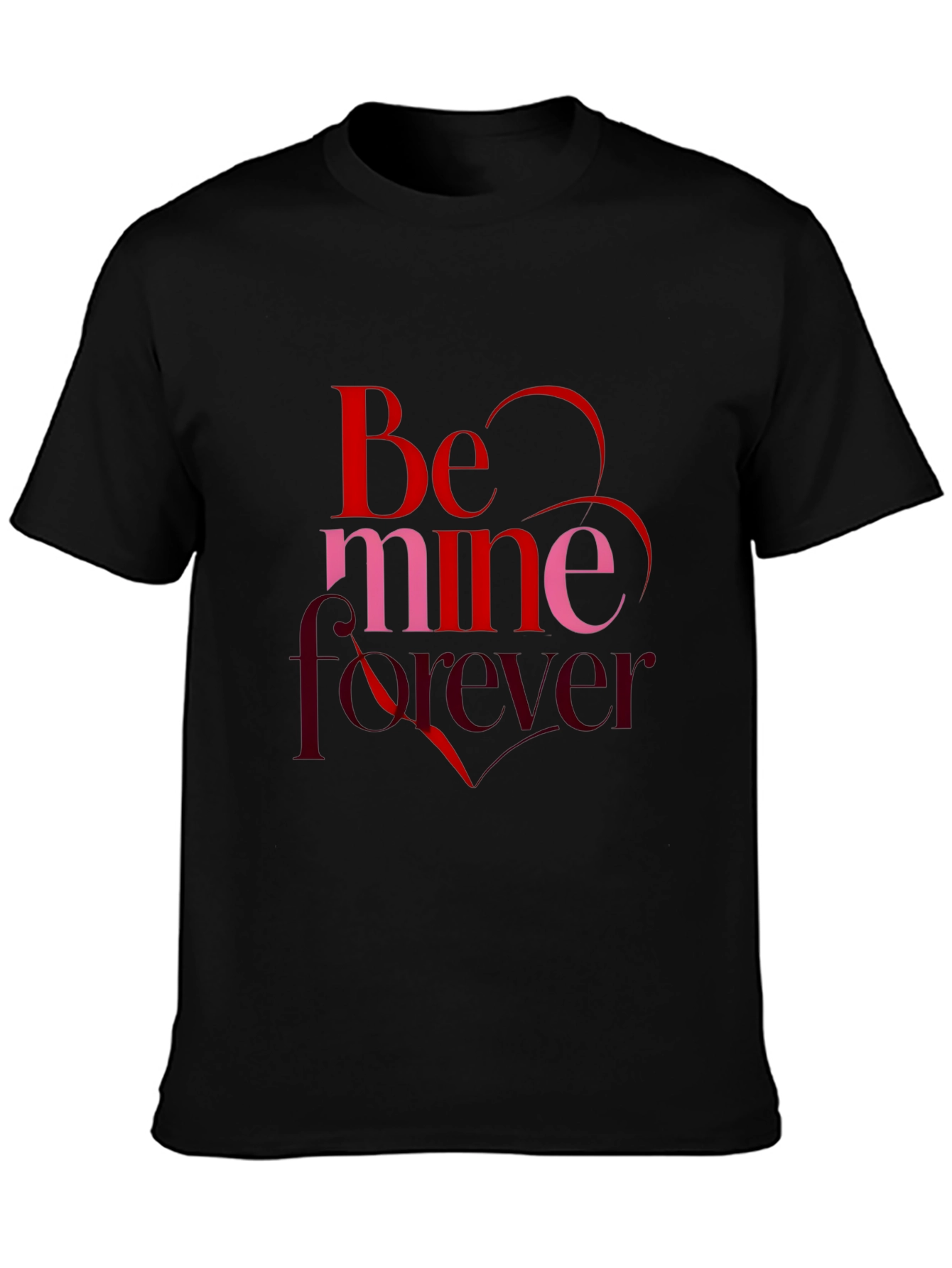 Be Mine Forever Valentines Day Black T-Shirt