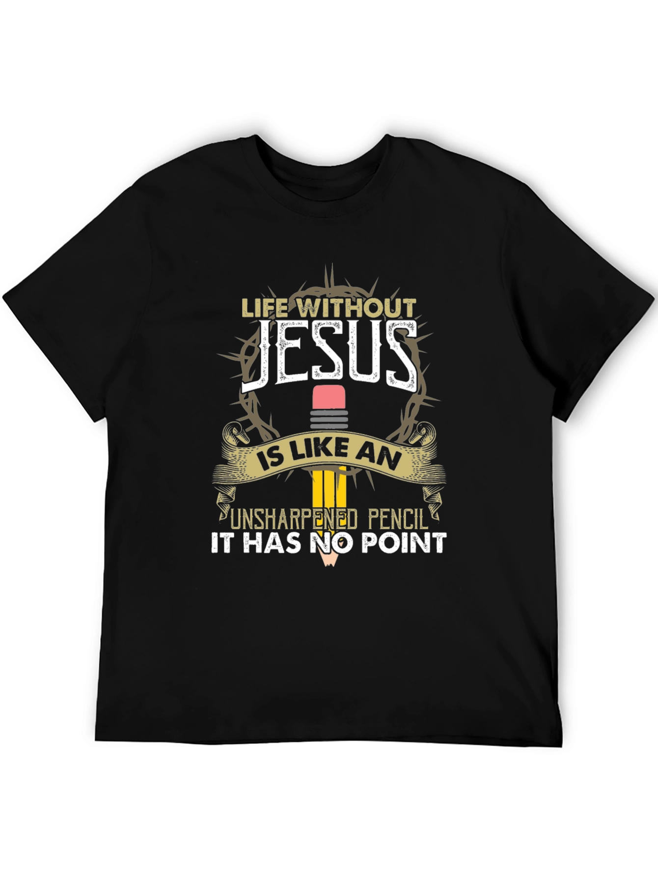 Life Without Jesus T-Shirt | Unsharpened Pencil