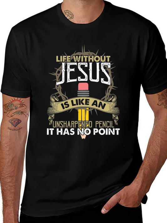 Life Without Jesus T-Shirt | Unsharpened Pencil