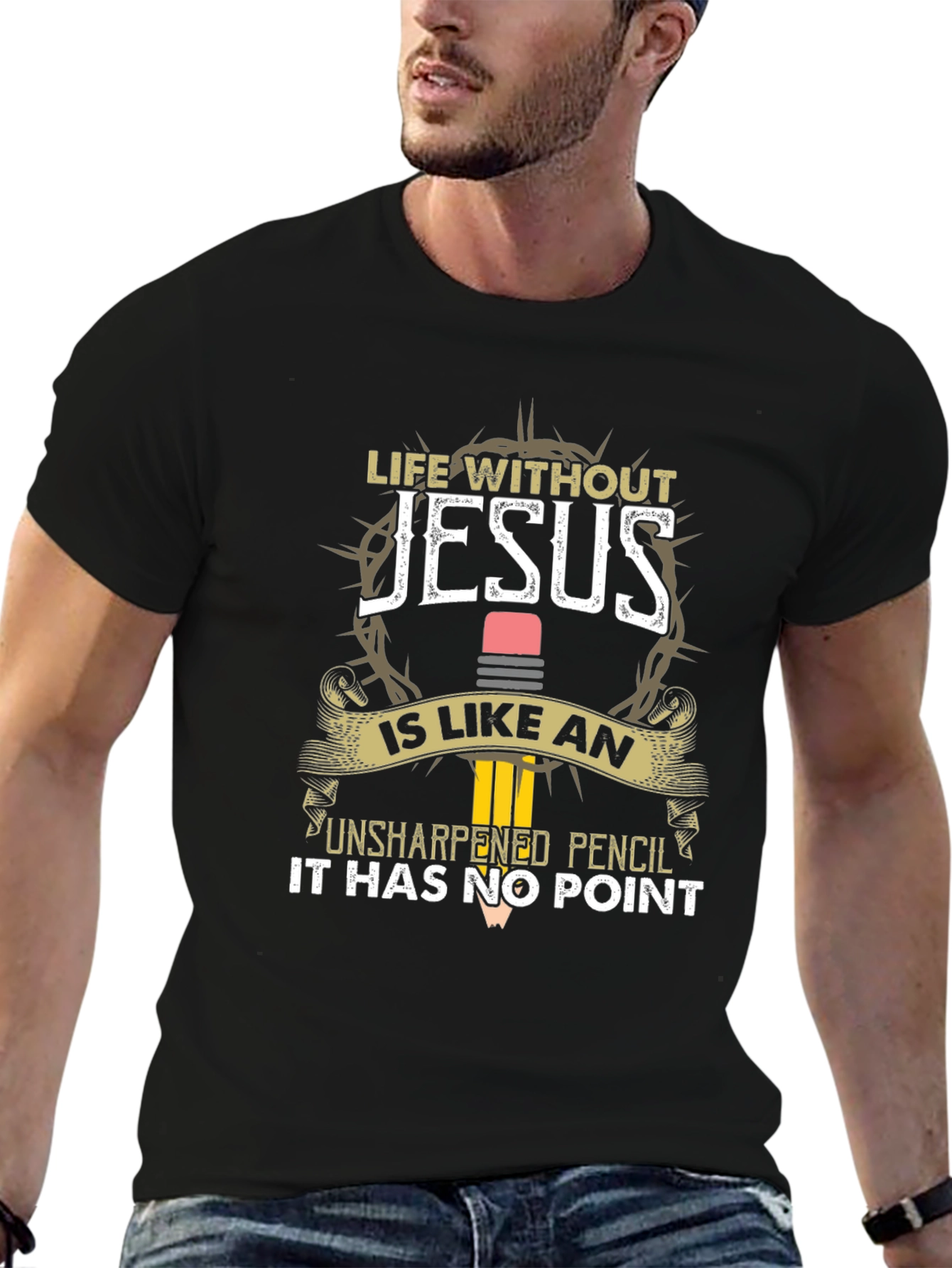 Life Without Jesus T-Shirt | Unsharpened Pencil