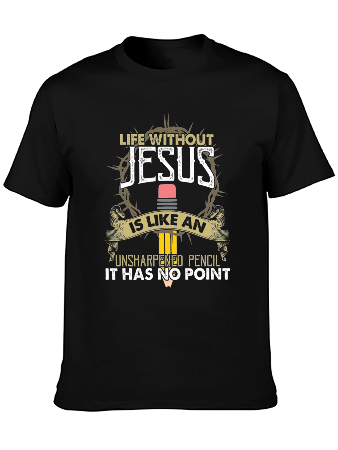 Life Without Jesus T-Shirt | Unsharpened Pencil