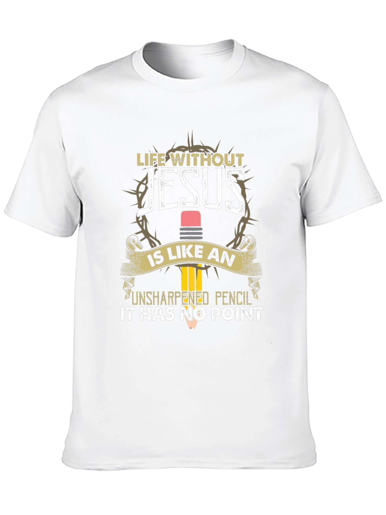 Life Without Jesus T-Shirt | Unsharpened Pencil