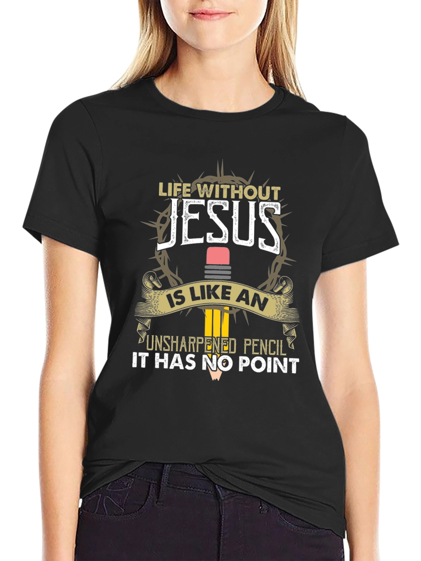 Life Without Jesus T-Shirt | Unsharpened Pencil