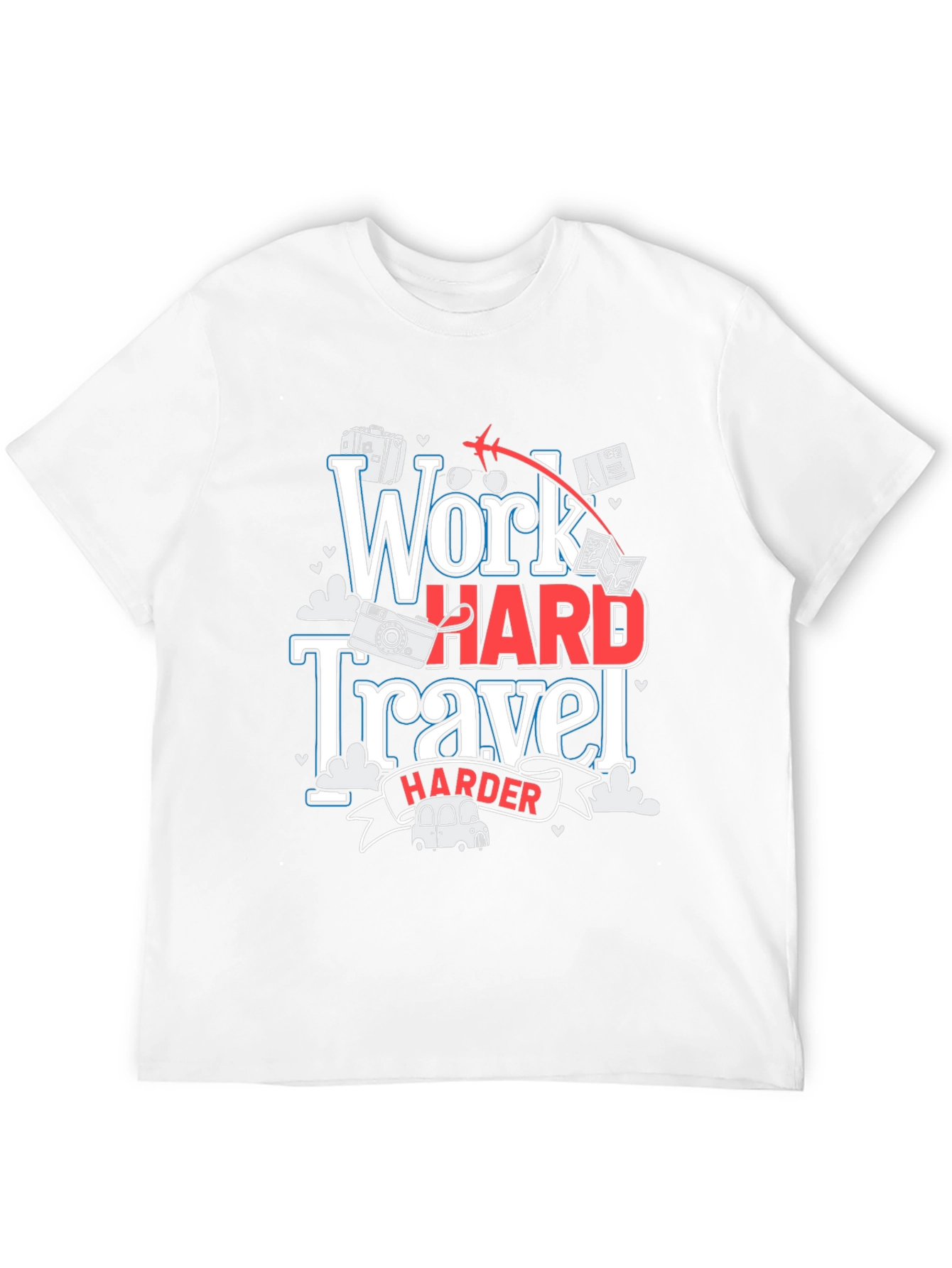 Work Hard Travel Harder T-Shirt - Adventure Ready!